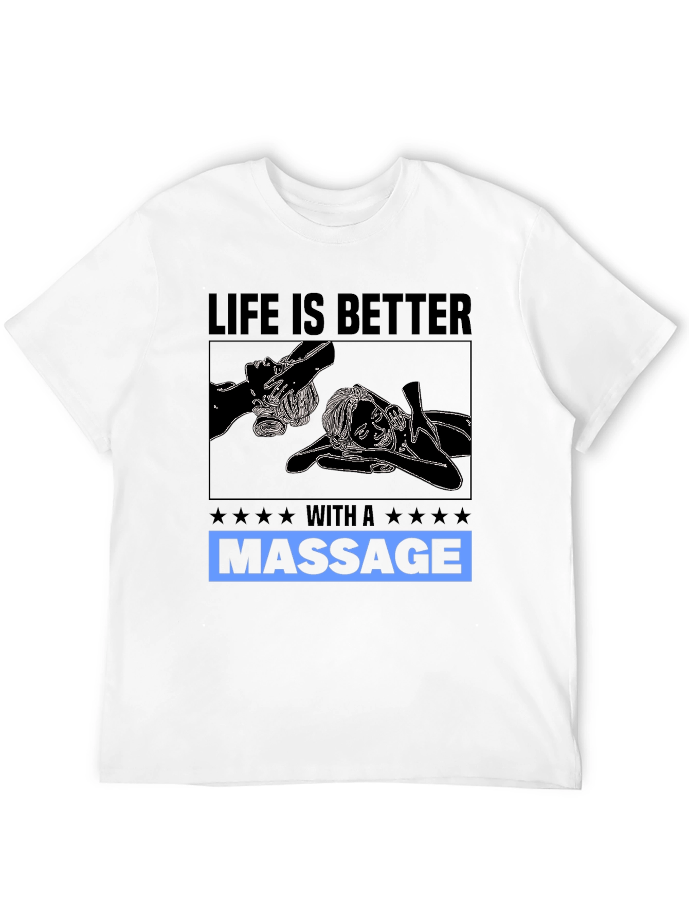 Life Is Better With A Massage T-Shirt