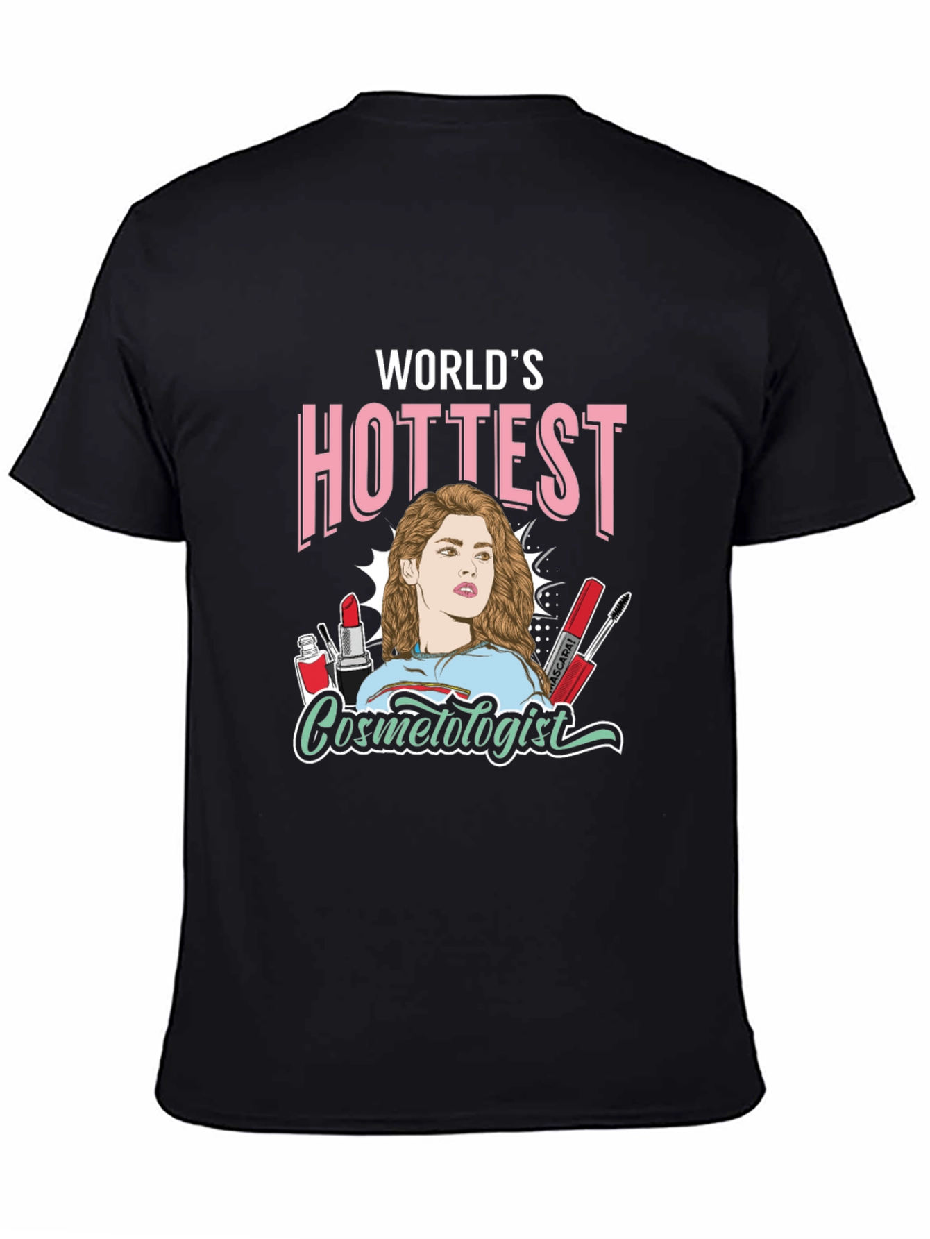 Worlds Hottest Cosmetologist T-Shirt - Unique Design