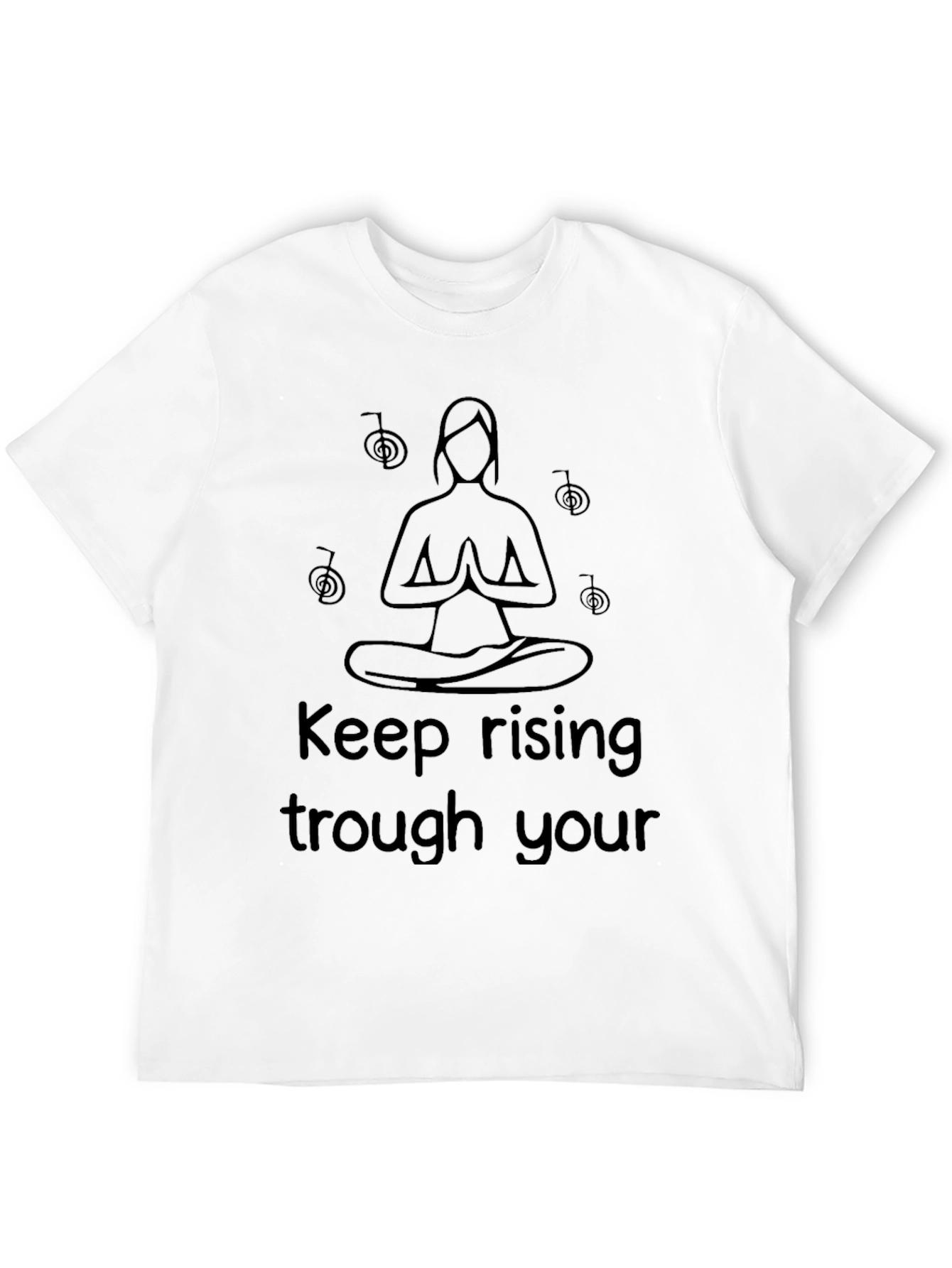 Keep Rising Trough Your Tshirt