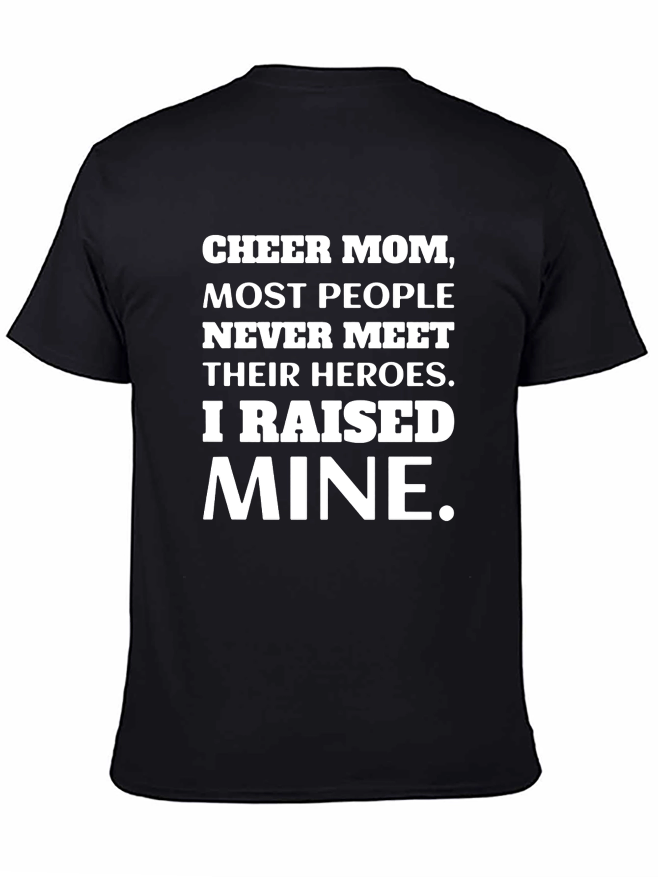 Cheer Mom Heroes T-Shirt - Raised Mine!