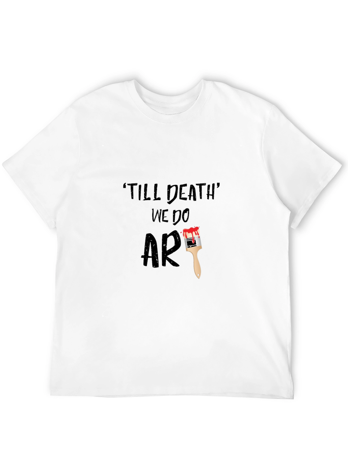 Till Death We Do Art Graphic Tee