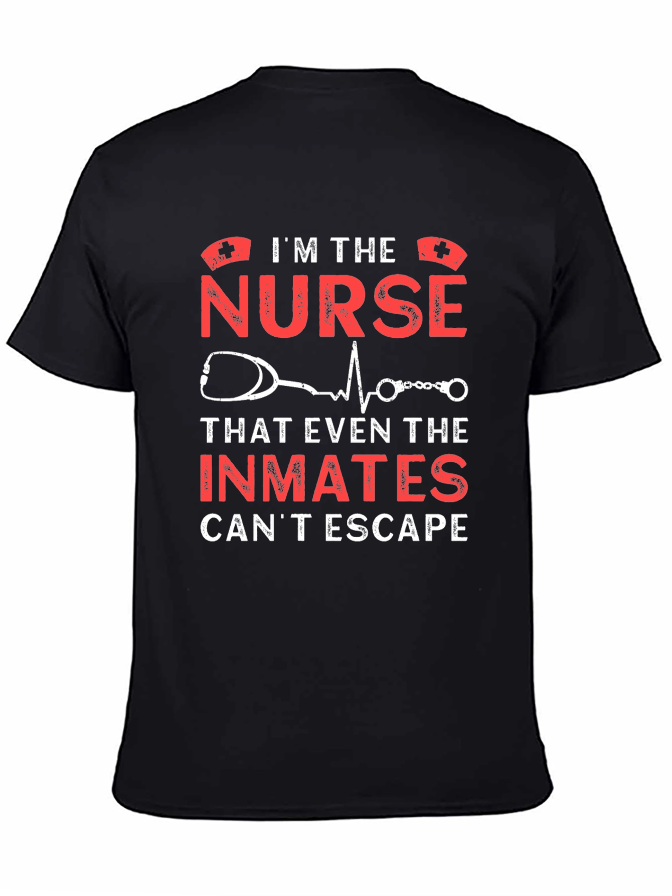 Im The Nurse Inmates Cant Escape T-Shirt