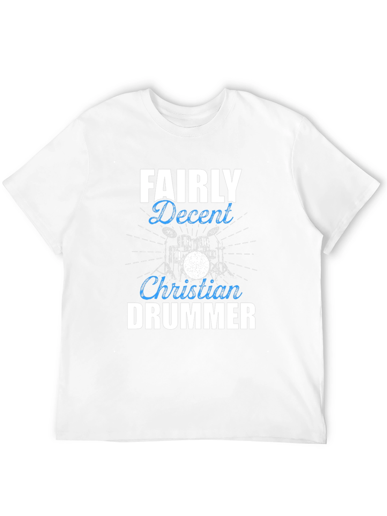 Fairly Decent Christian Drummer Graphic T-Shirt