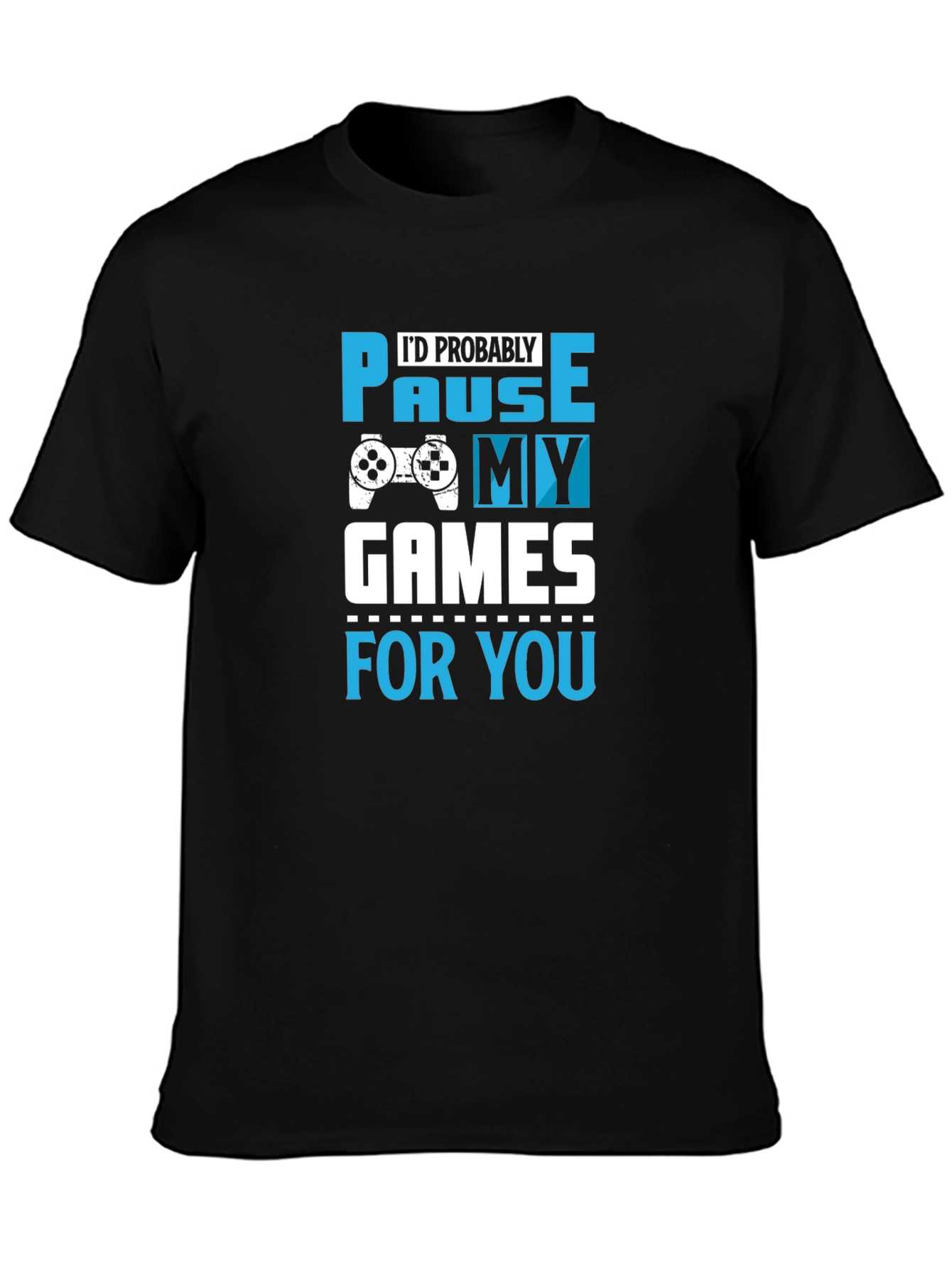Gamer T-Shirt: Pause My Games for You