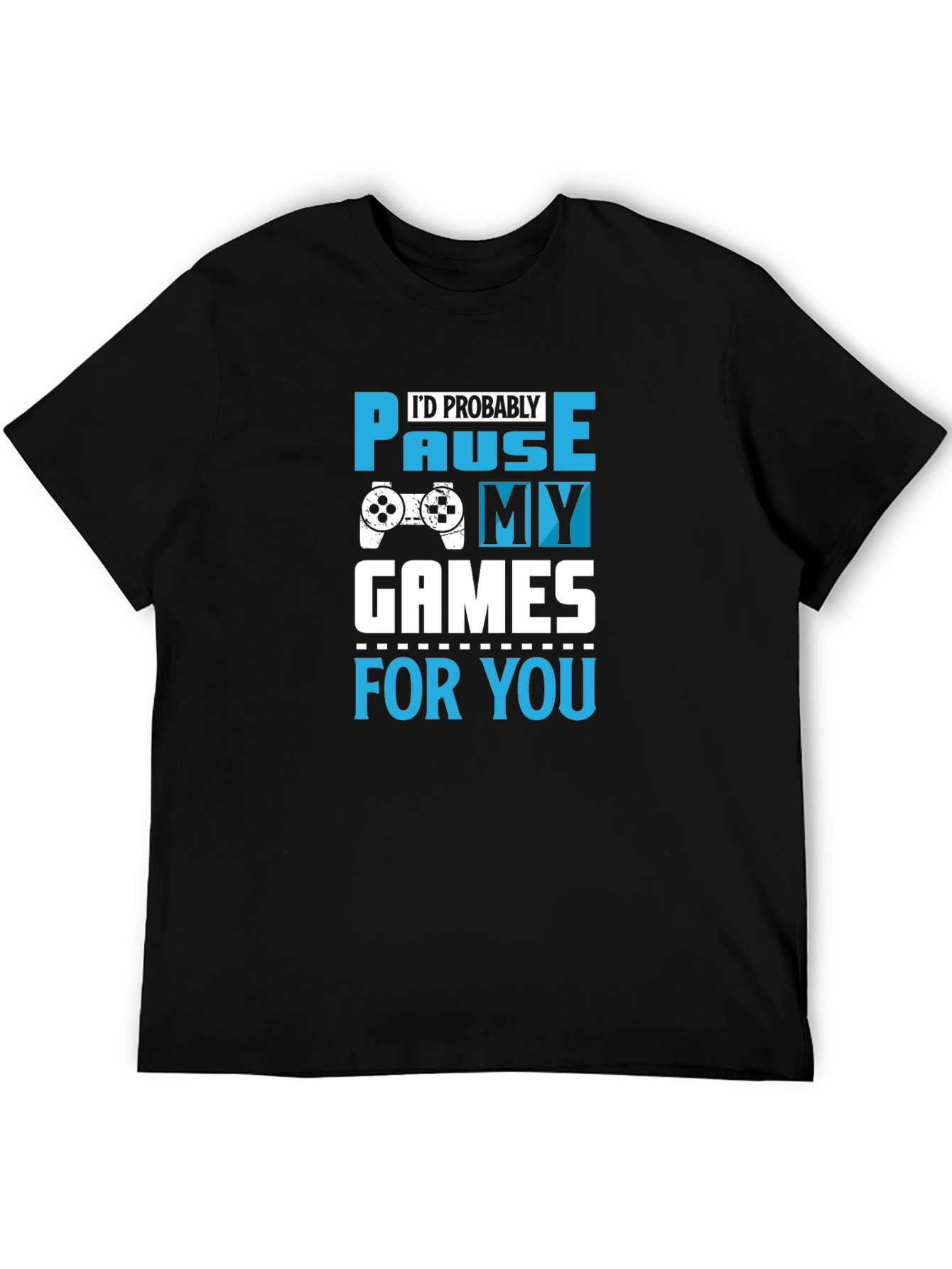 Gamer T-Shirt: Pause My Games for You