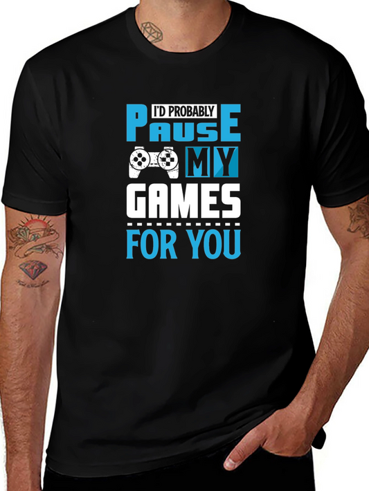 Gamer T-Shirt: Pause My Games for You