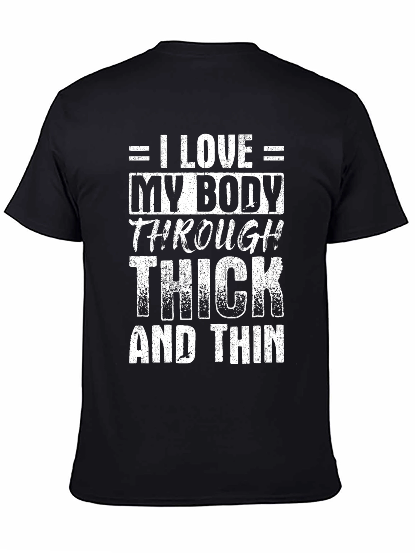 I Love My Body Through Thick and Thin T-Shirt