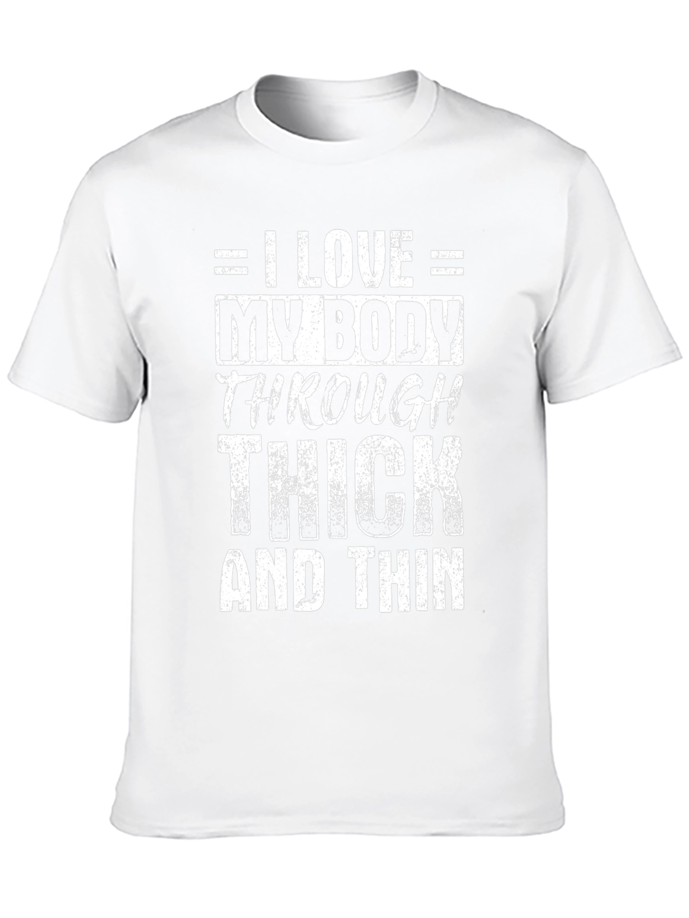 I Love My Body Through Thick and Thin T-Shirt