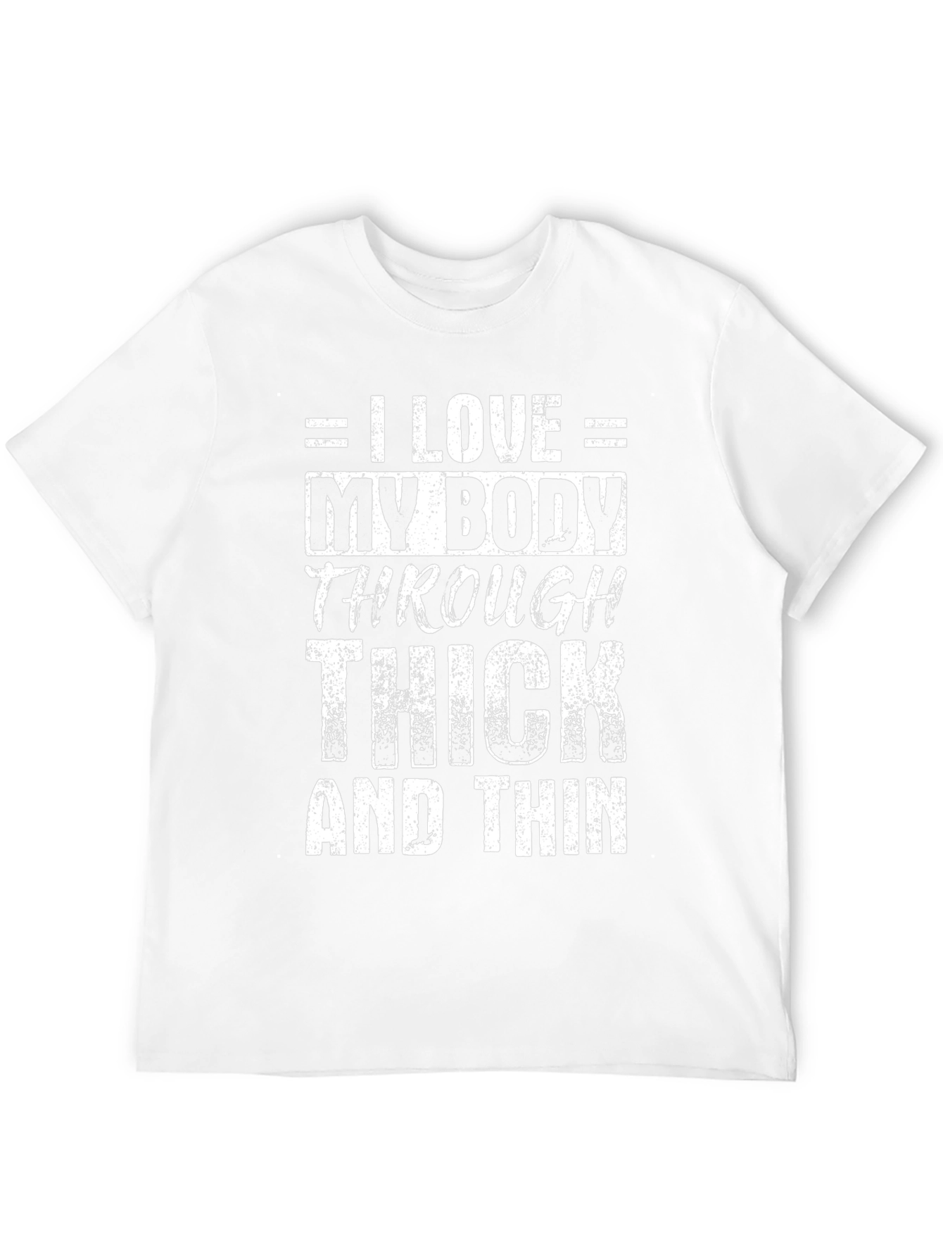 I Love My Body Through Thick and Thin T-Shirt