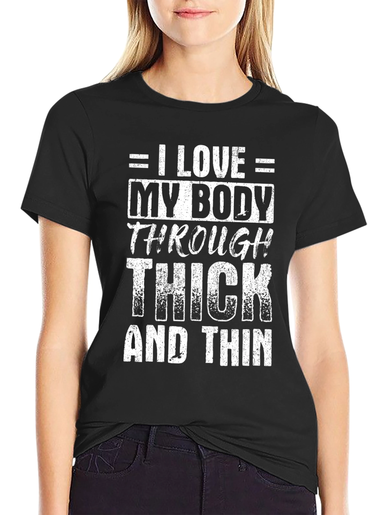 I Love My Body Through Thick and Thin T-Shirt