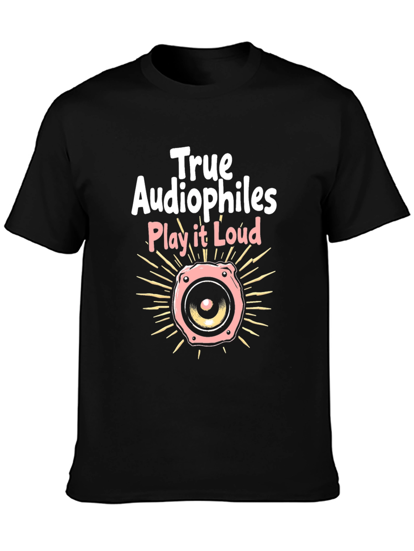 True Audiophiles Play it Loud Black T-Shirt