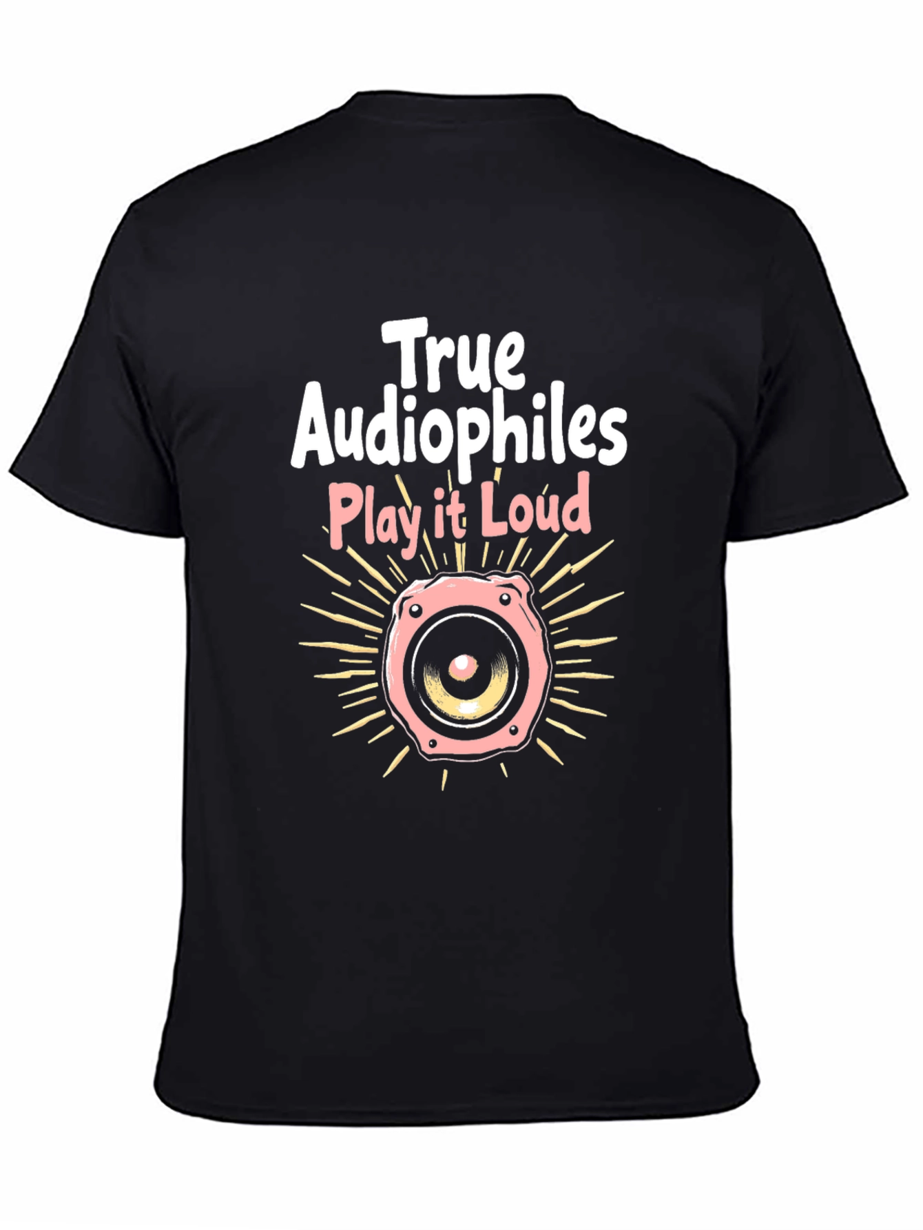 True Audiophiles Play it Loud Black T-Shirt