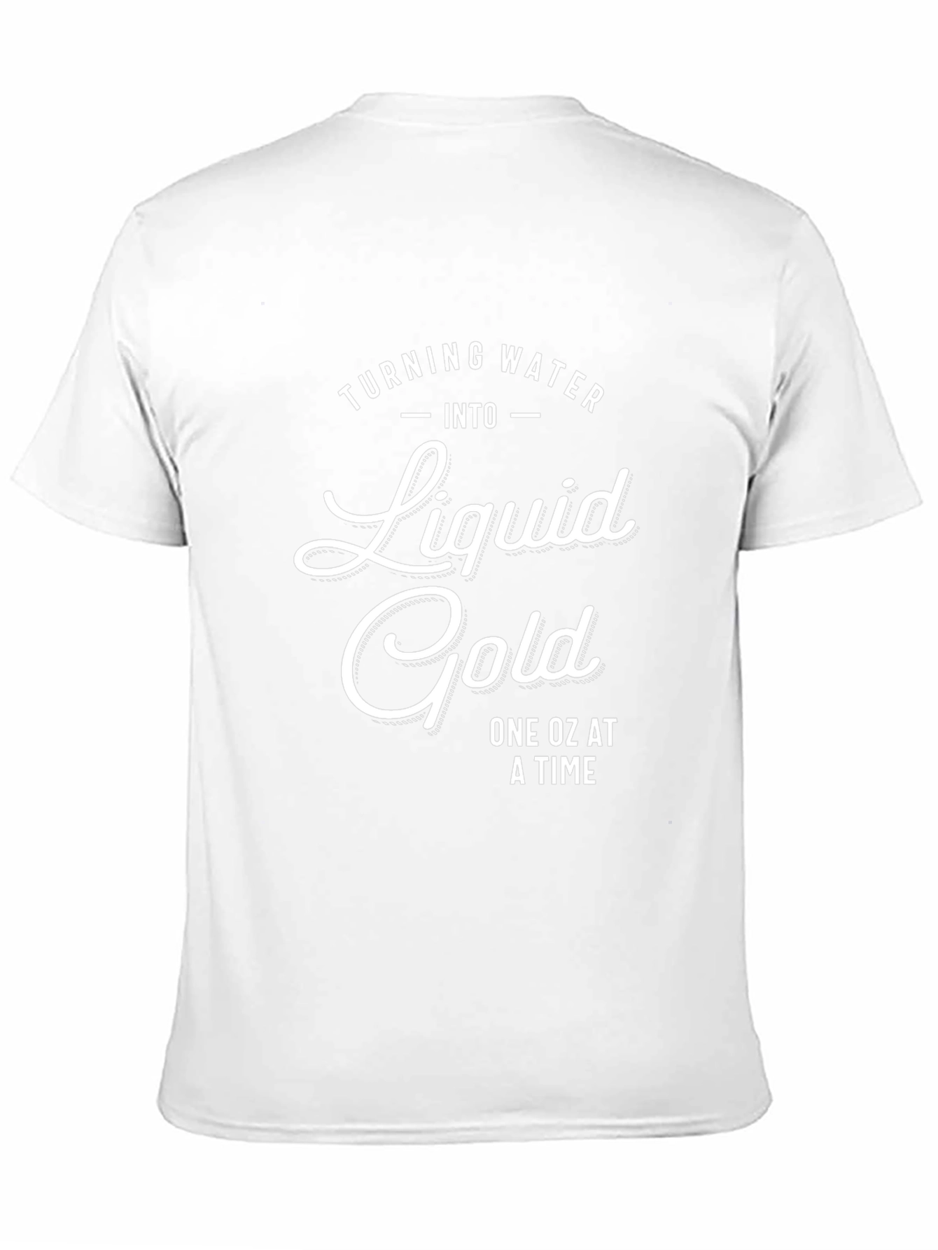 Liquid Gold T-Shirt - One Oz At A Time!