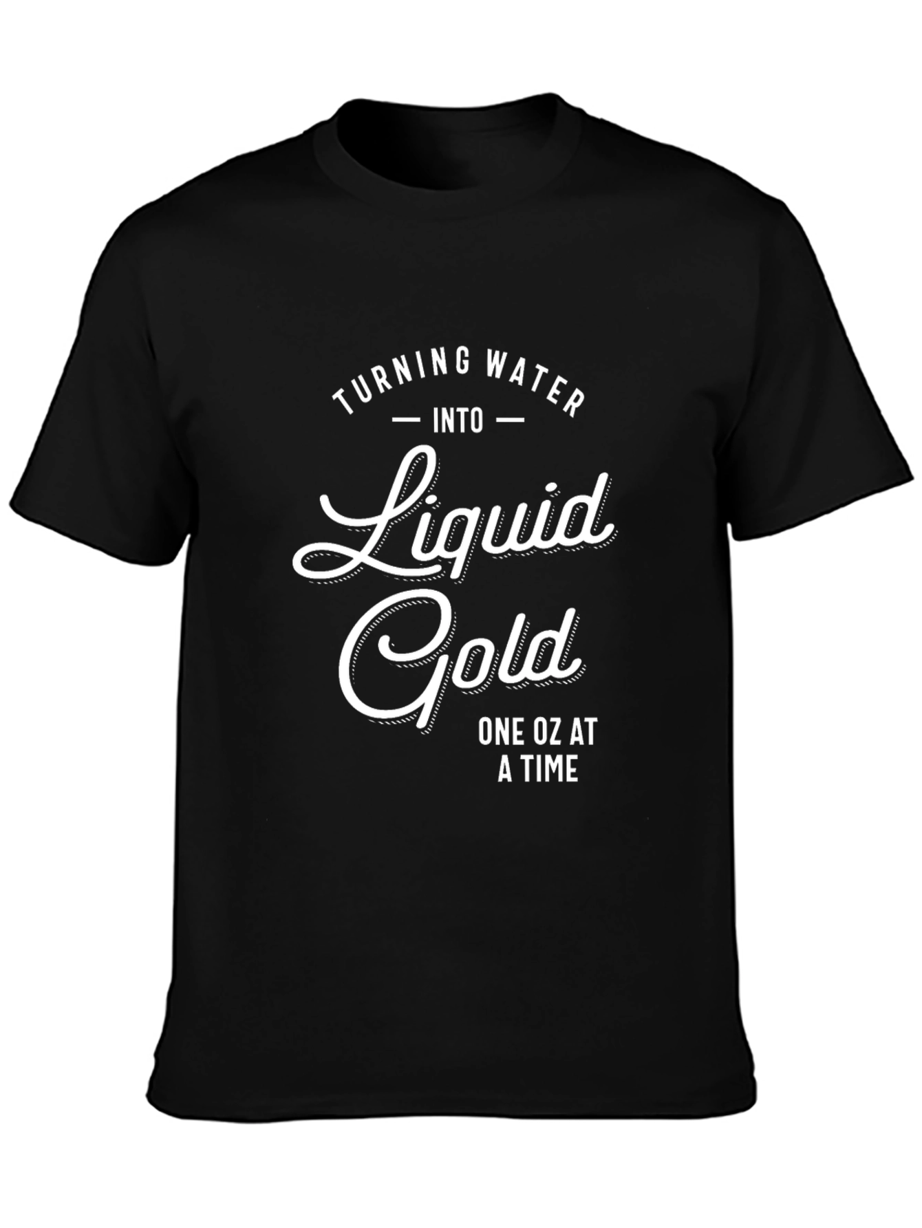 Liquid Gold T-Shirt - One Oz At A Time!