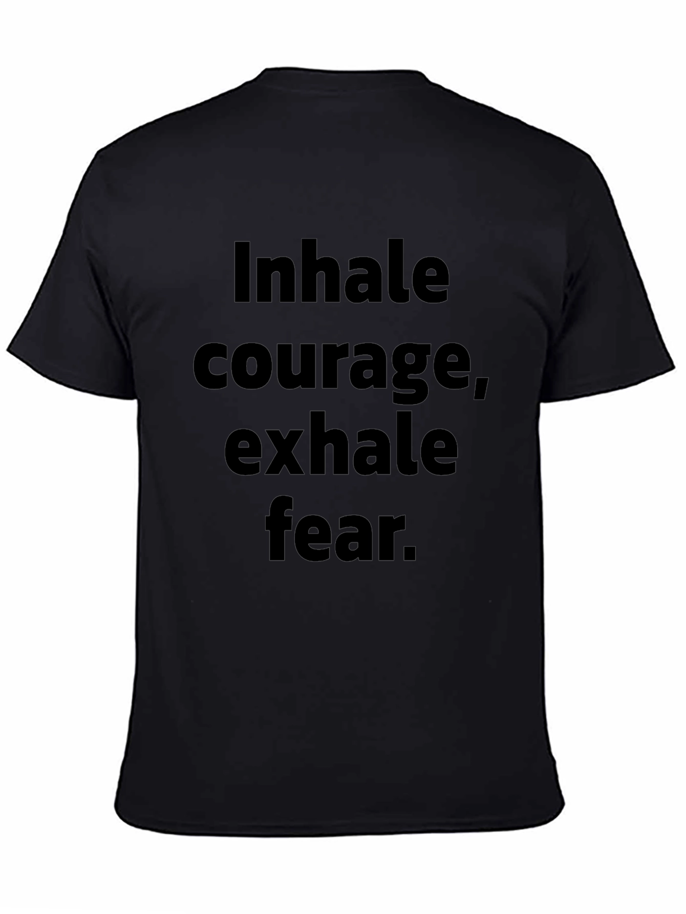 Inhale Courage Exhale Fear Black T-Shirt