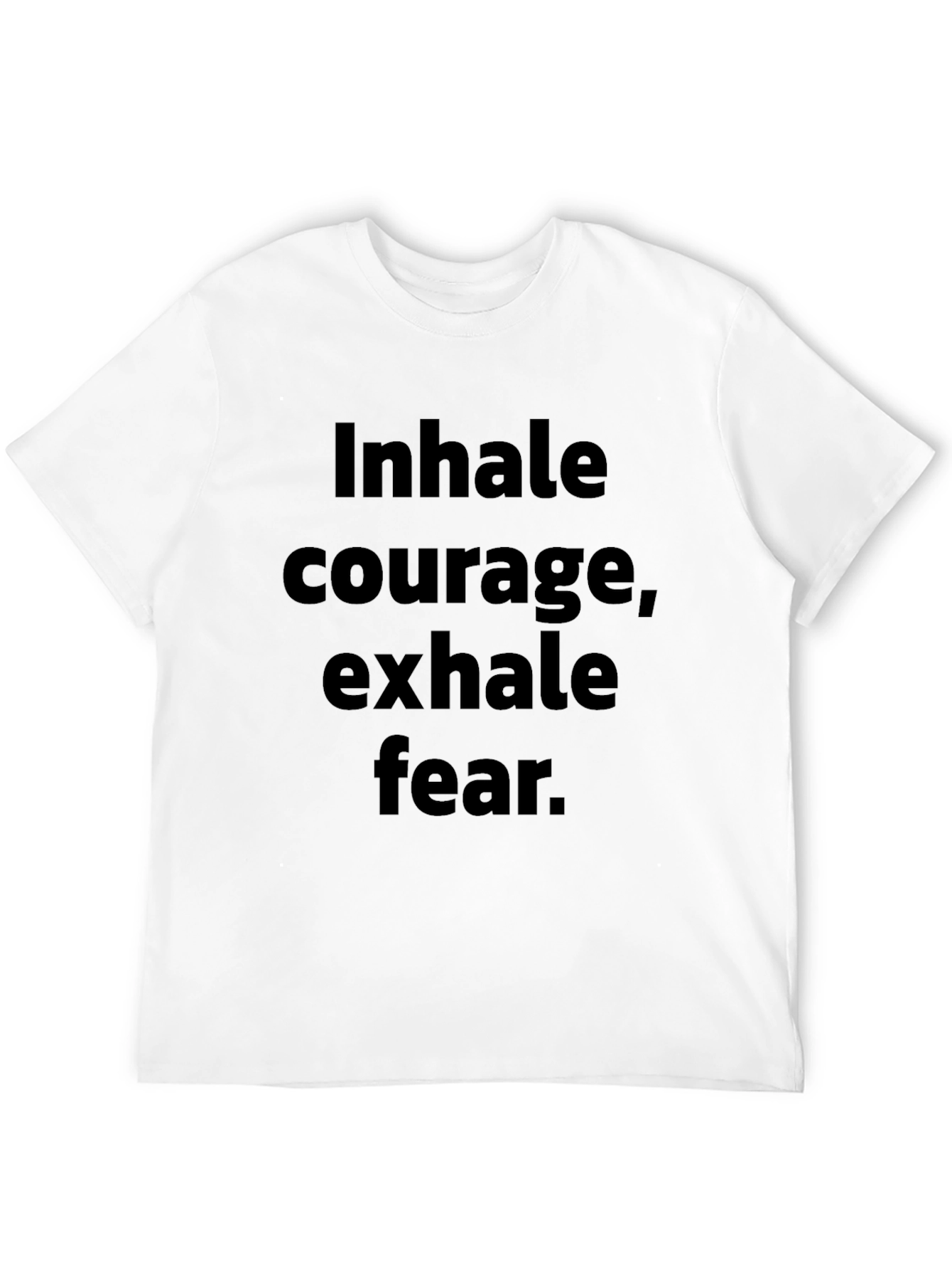 Inhale Courage Exhale Fear Black T-Shirt
