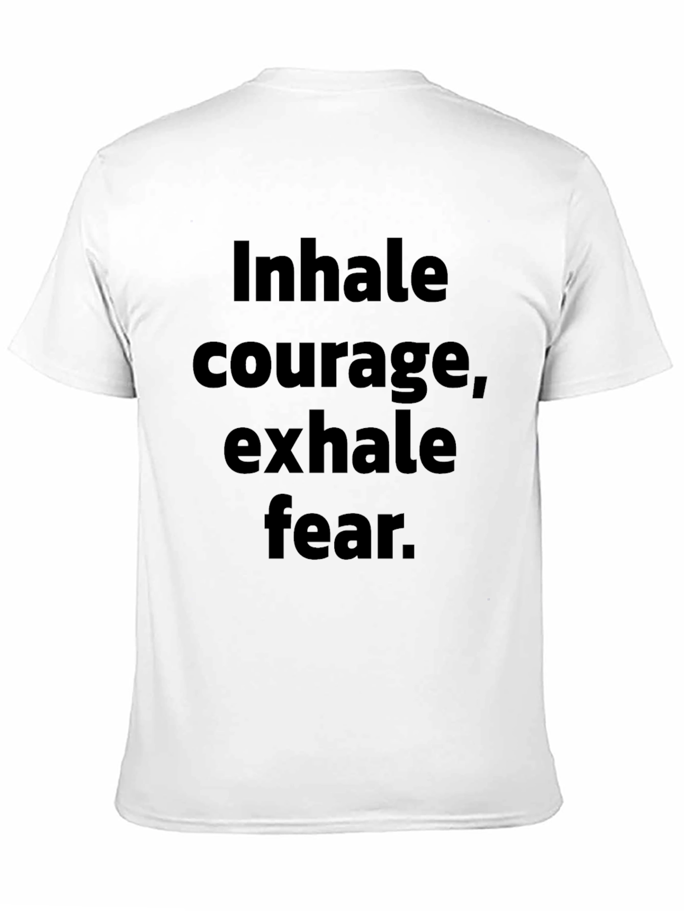 Inhale Courage Exhale Fear Black T-Shirt