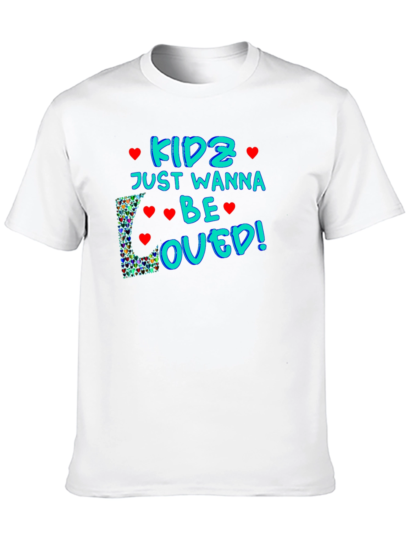 Kids Just Wanna Be Loved T-Shirt