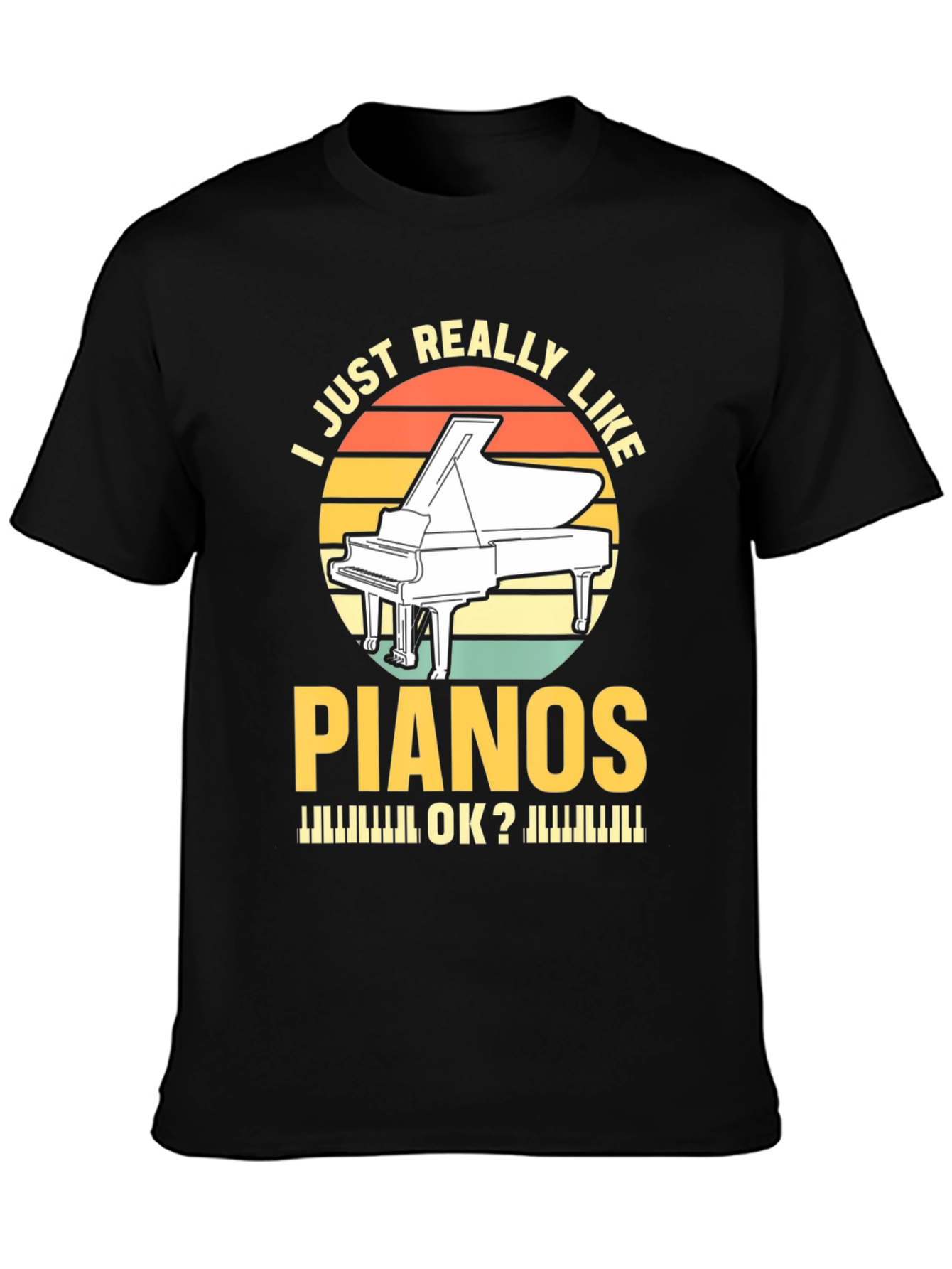 I Just Really Like Pianos T-Shirt - Musician Tee