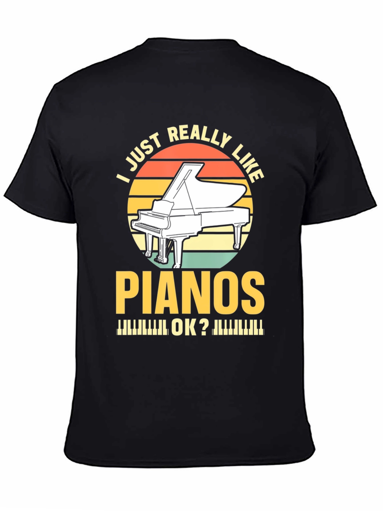I Just Really Like Pianos T-Shirt - Musician Tee
