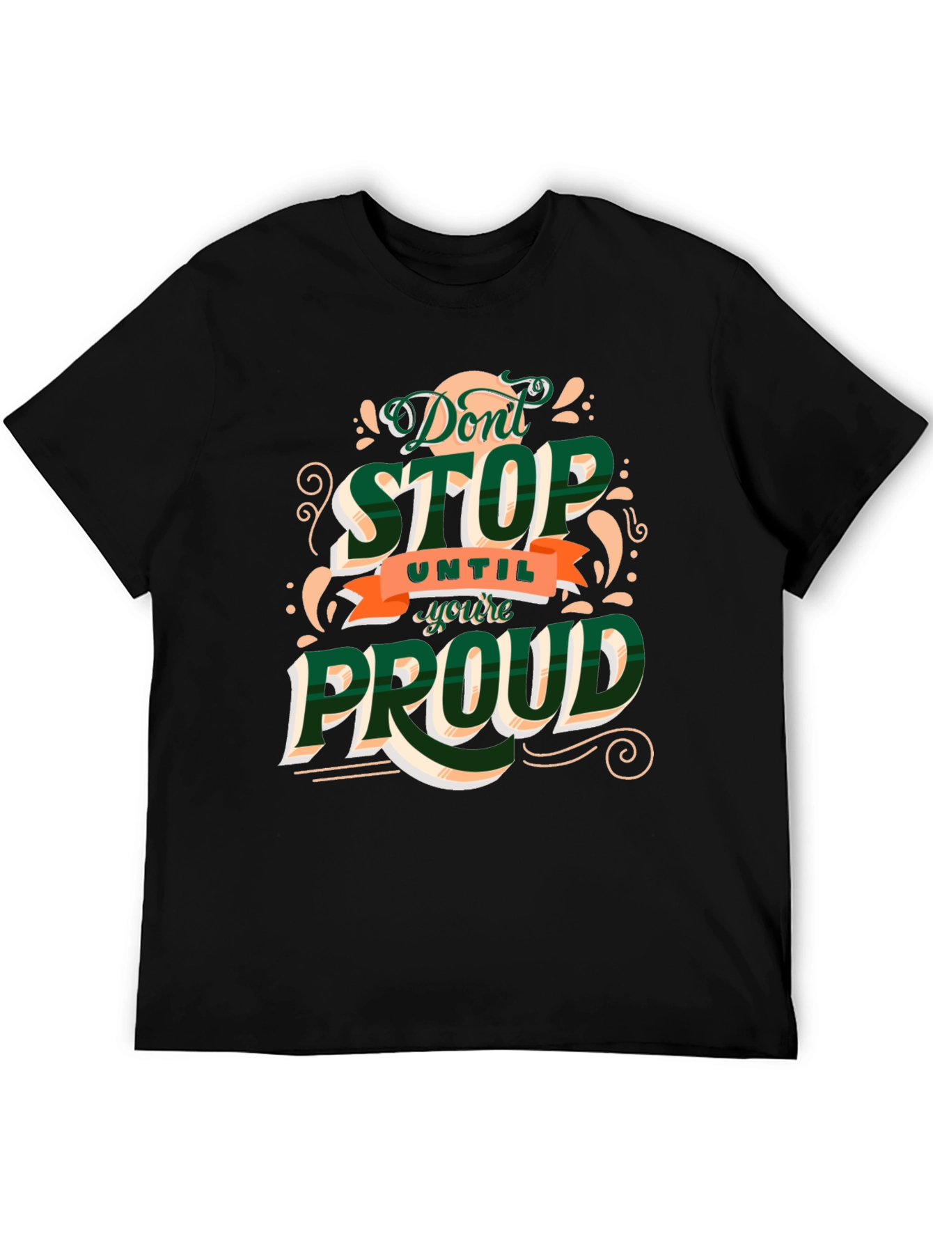 Motivational Dont Stop Until Youre Proud Graphic Tee