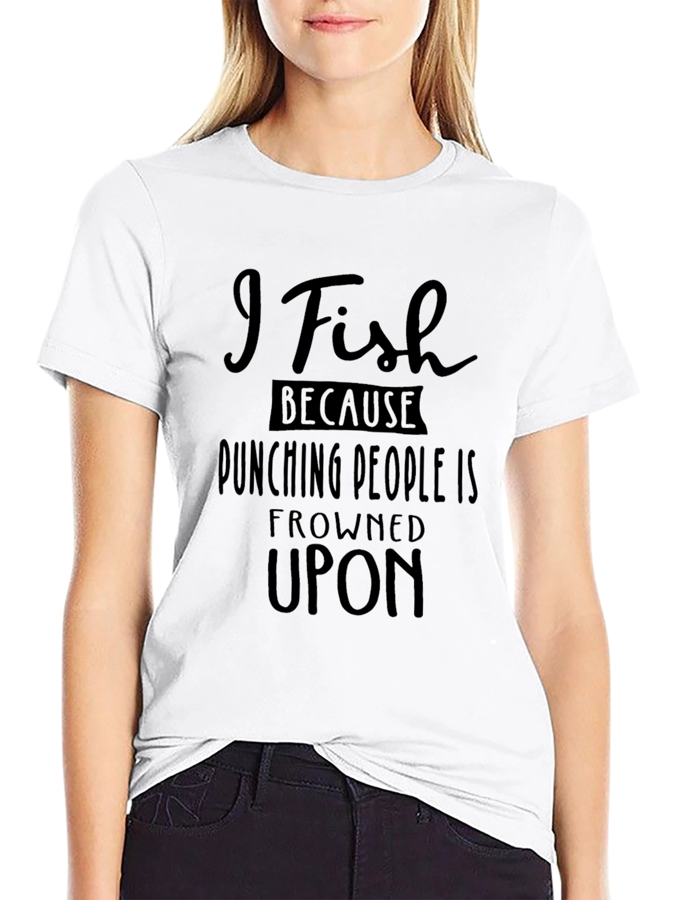 I Fish Because Punching People Is Frowned Upon T-Shirt