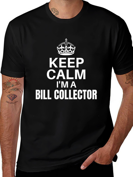 Keep Calm Bill Collector T-Shirt Funny Crown Graphic Tee