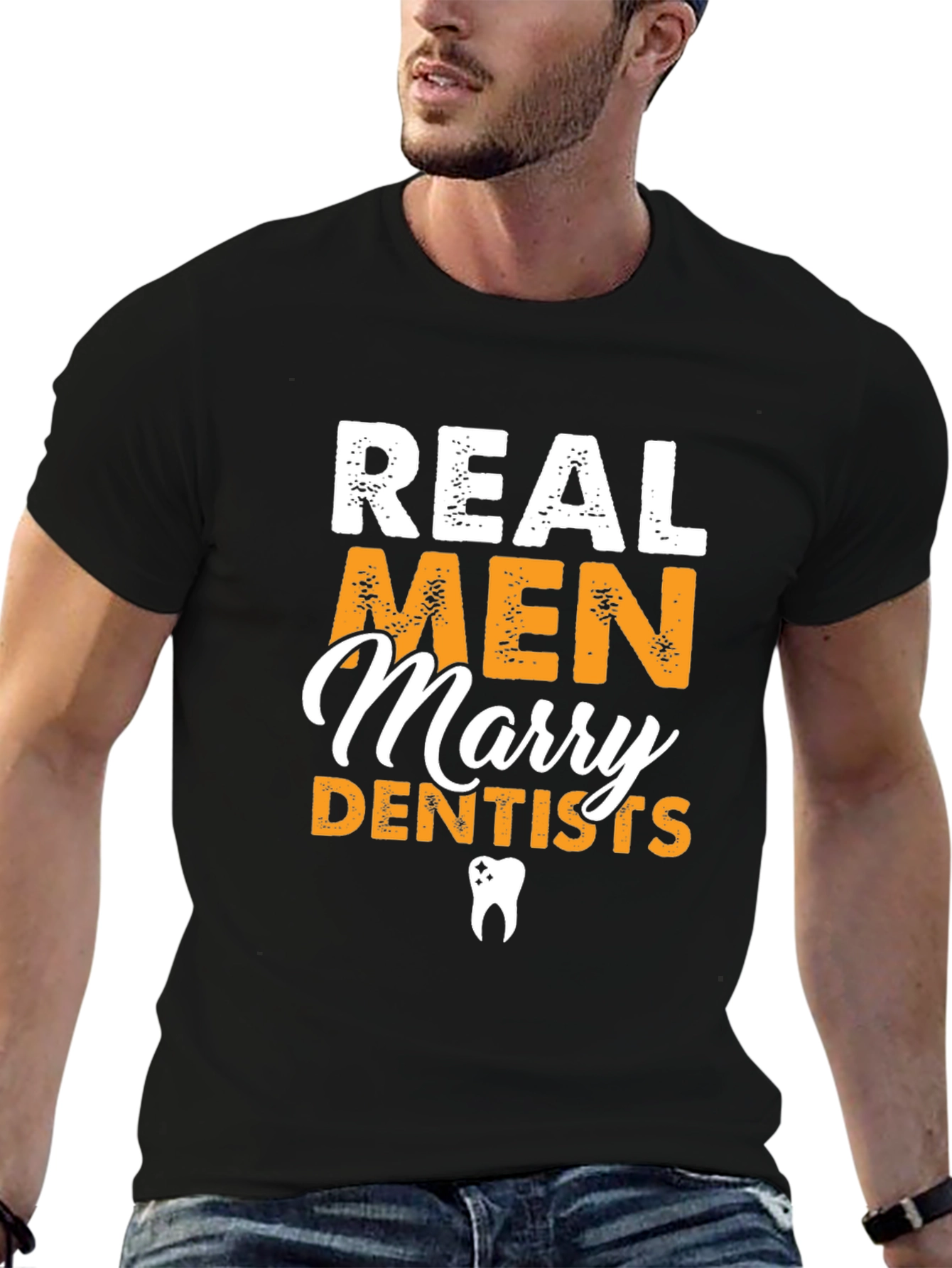 Real Men Marry Dentists Graphic Tee