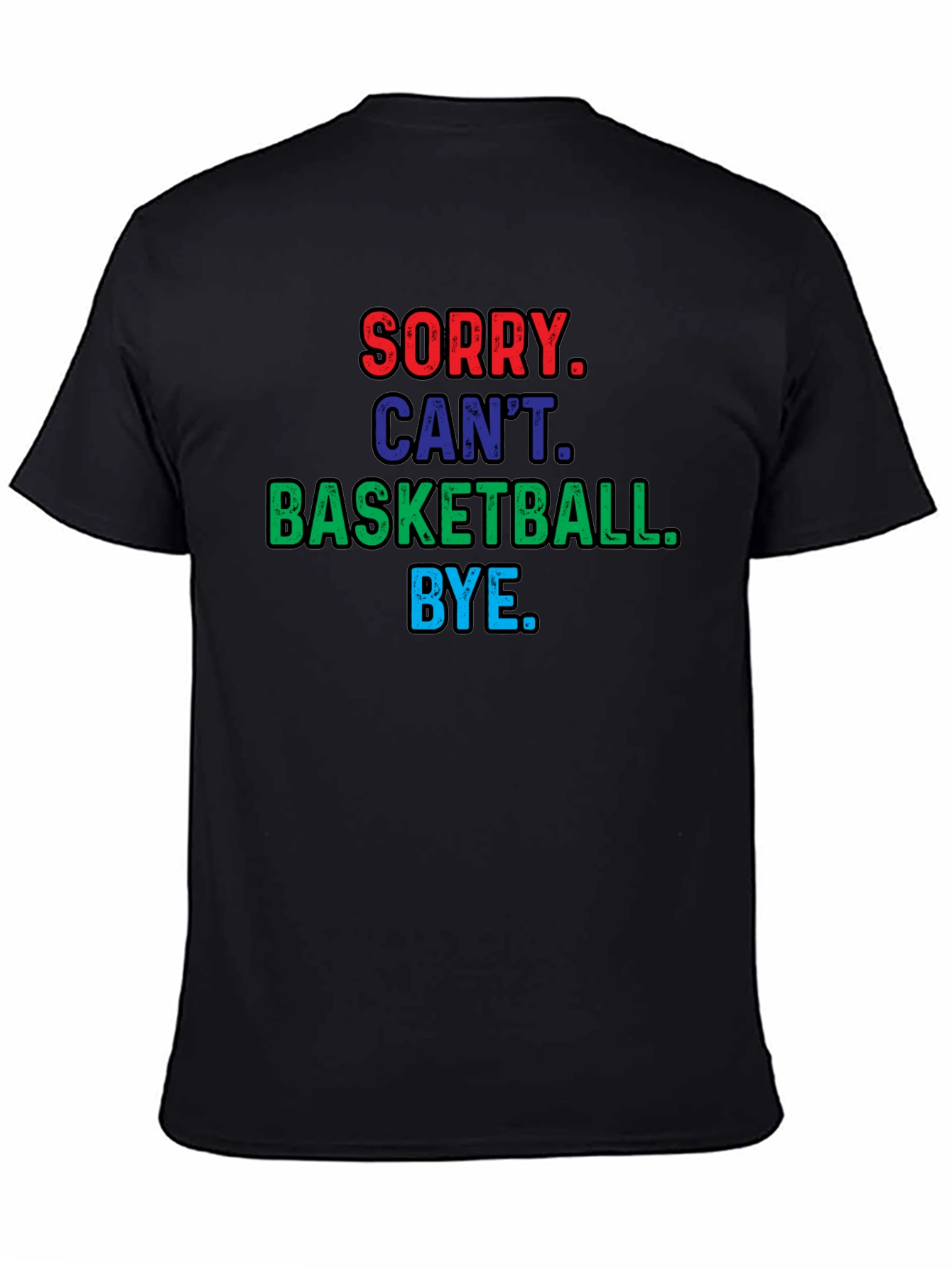 Sorry Cant Basketball T-Shirt