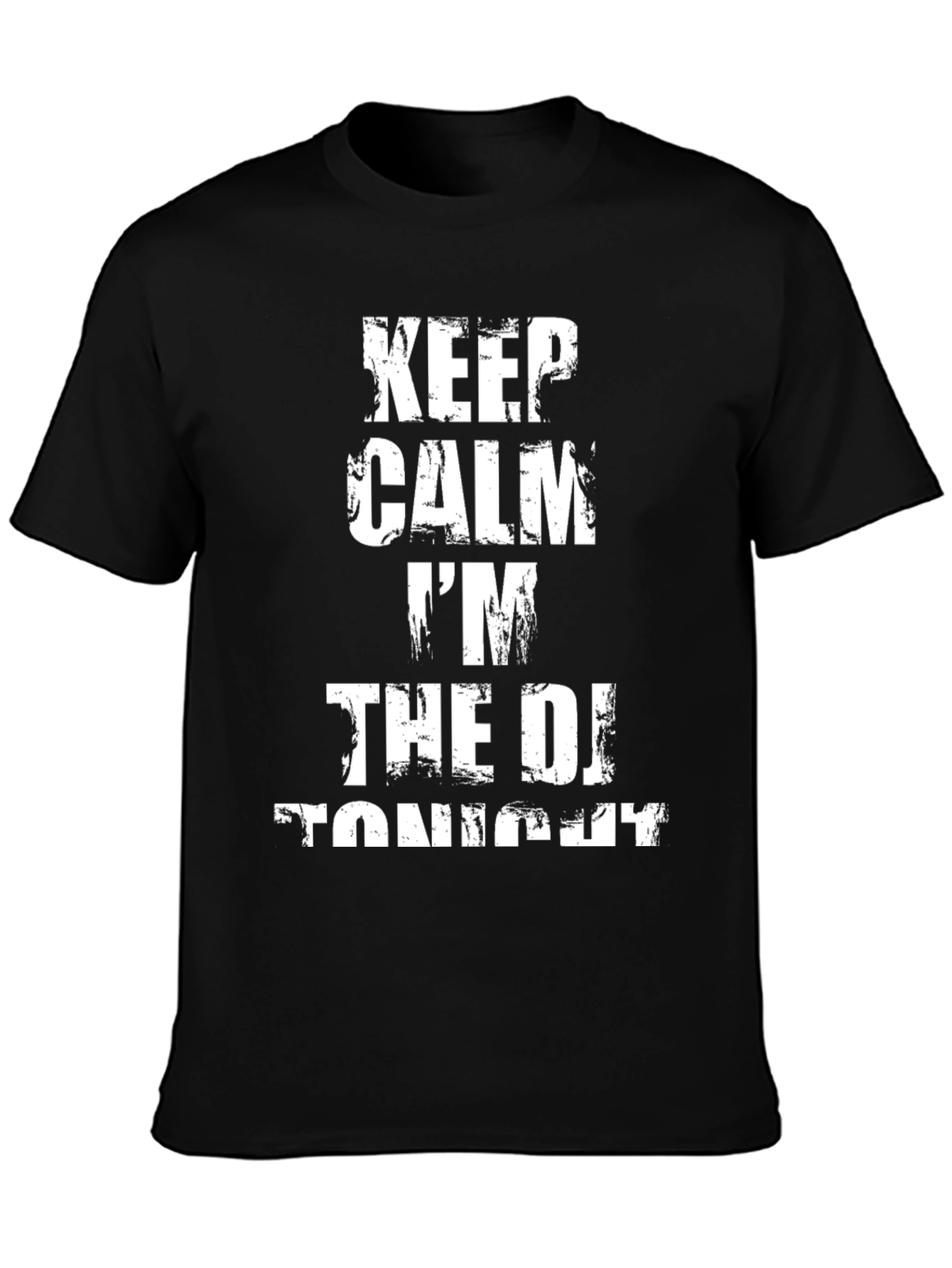 Keep Calm Im The DJ Tonight T-Shirt
