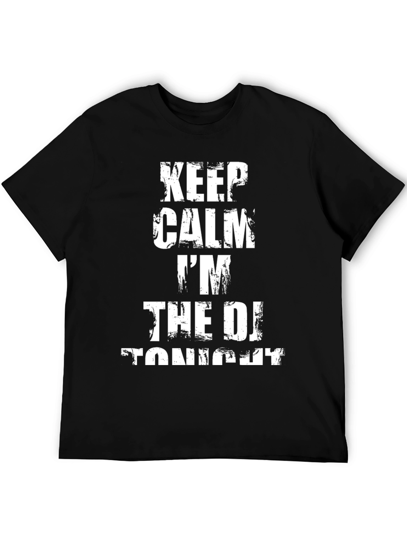 Keep Calm Im The DJ Tonight T-Shirt