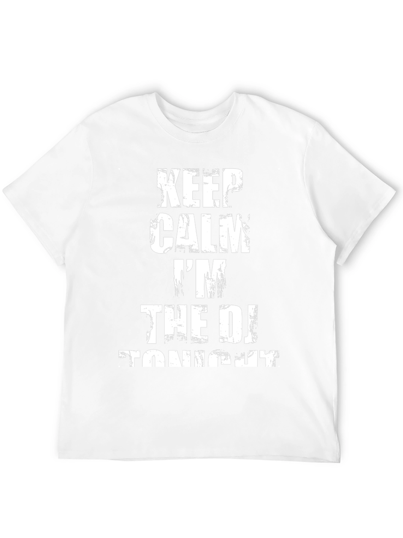 Keep Calm Im The DJ Tonight T-Shirt