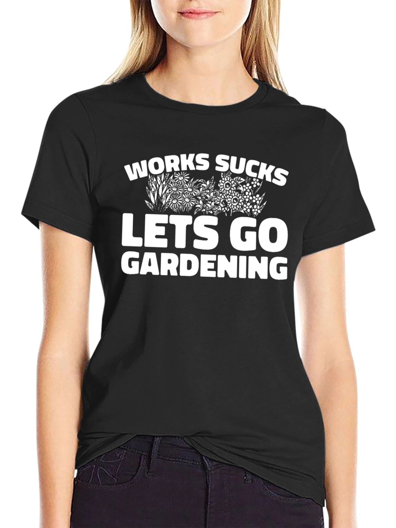 Work Sucks Lets Go Gardening Graphic T-Shirt
