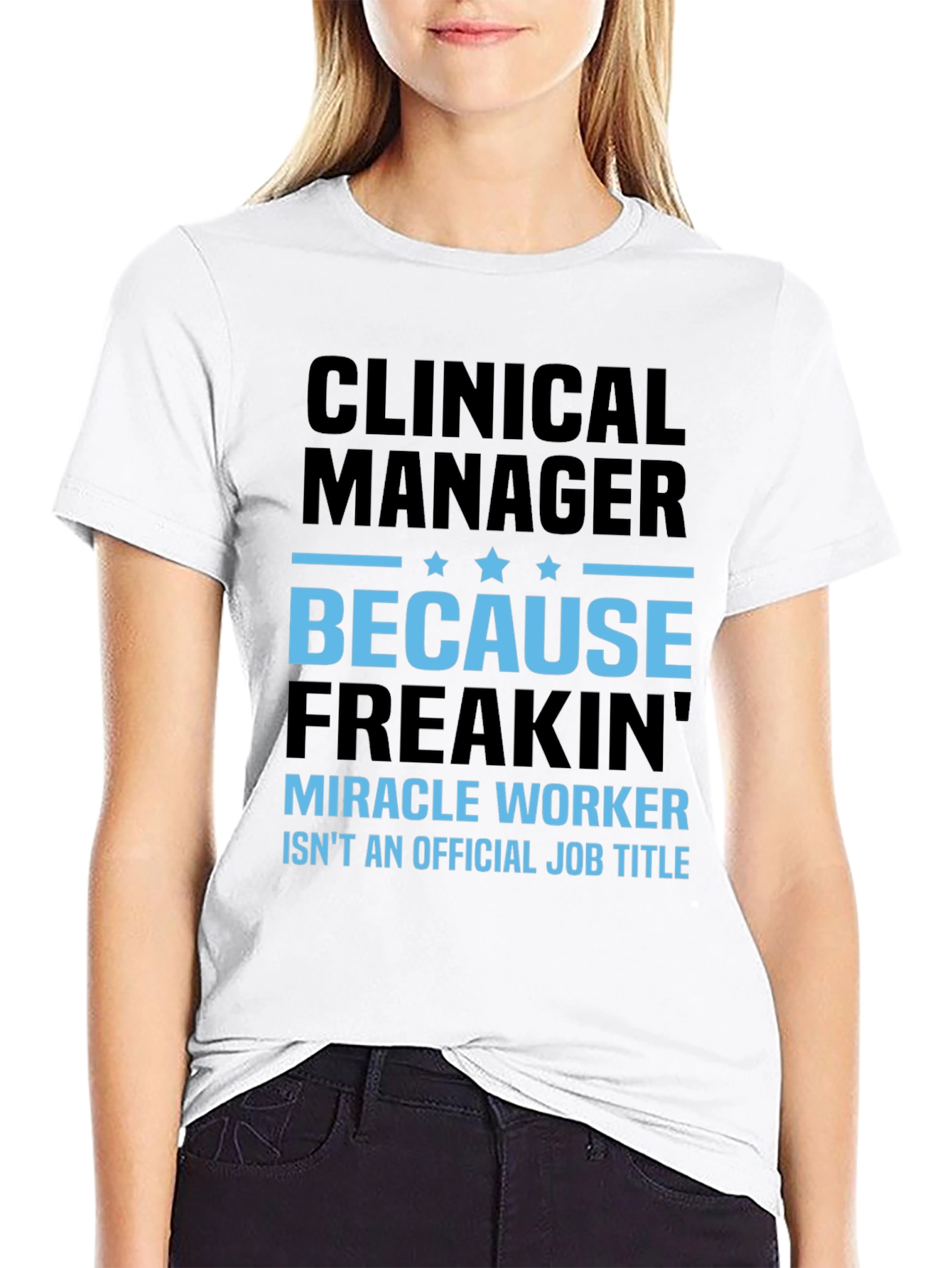 Clinical Manager T-Shirt - Miracle Worker Edition