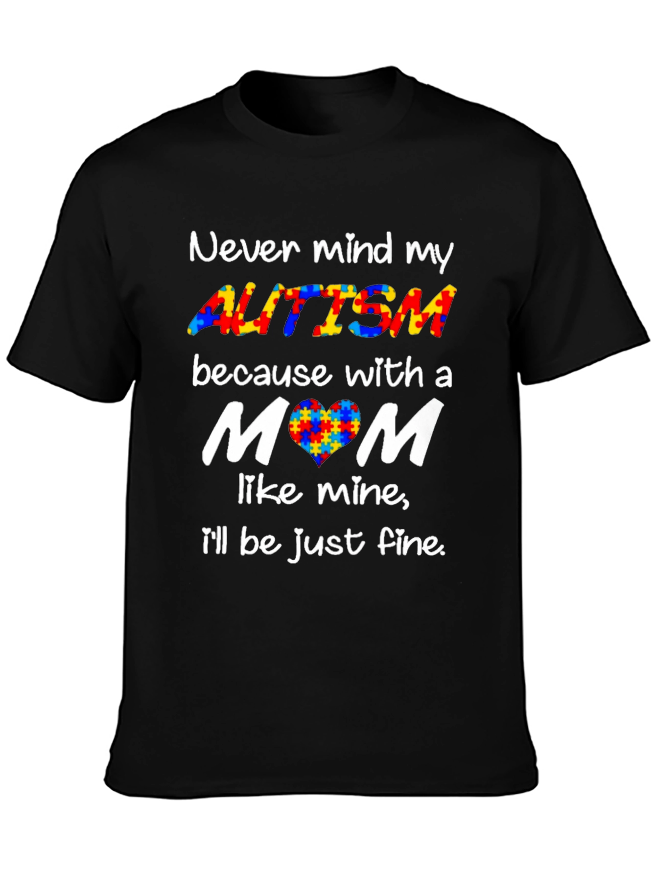 Autism Awareness T-Shirt - Never Mind My Autism Mom