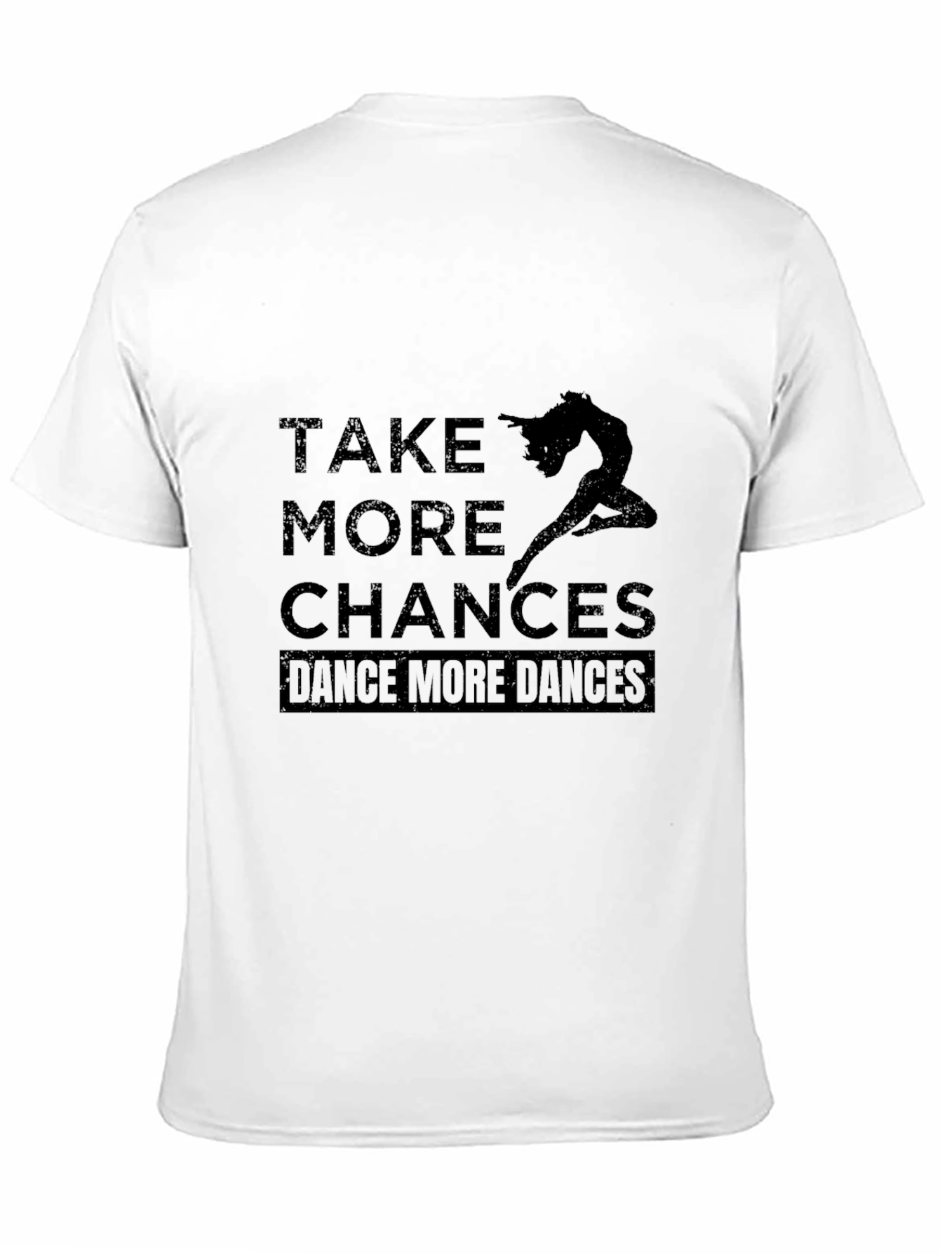 Dance More Chances T-Shirt