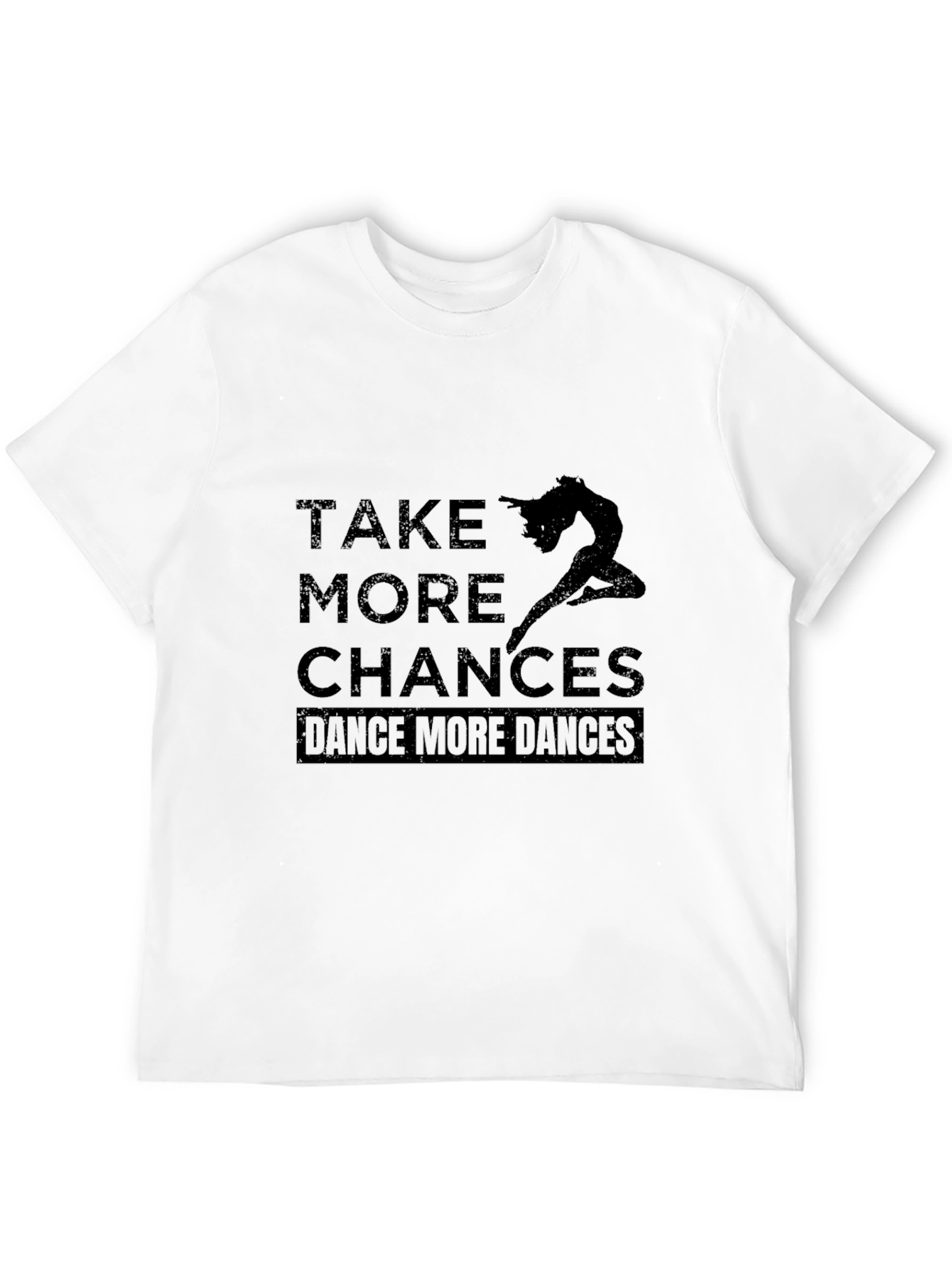 Dance More Chances T-Shirt