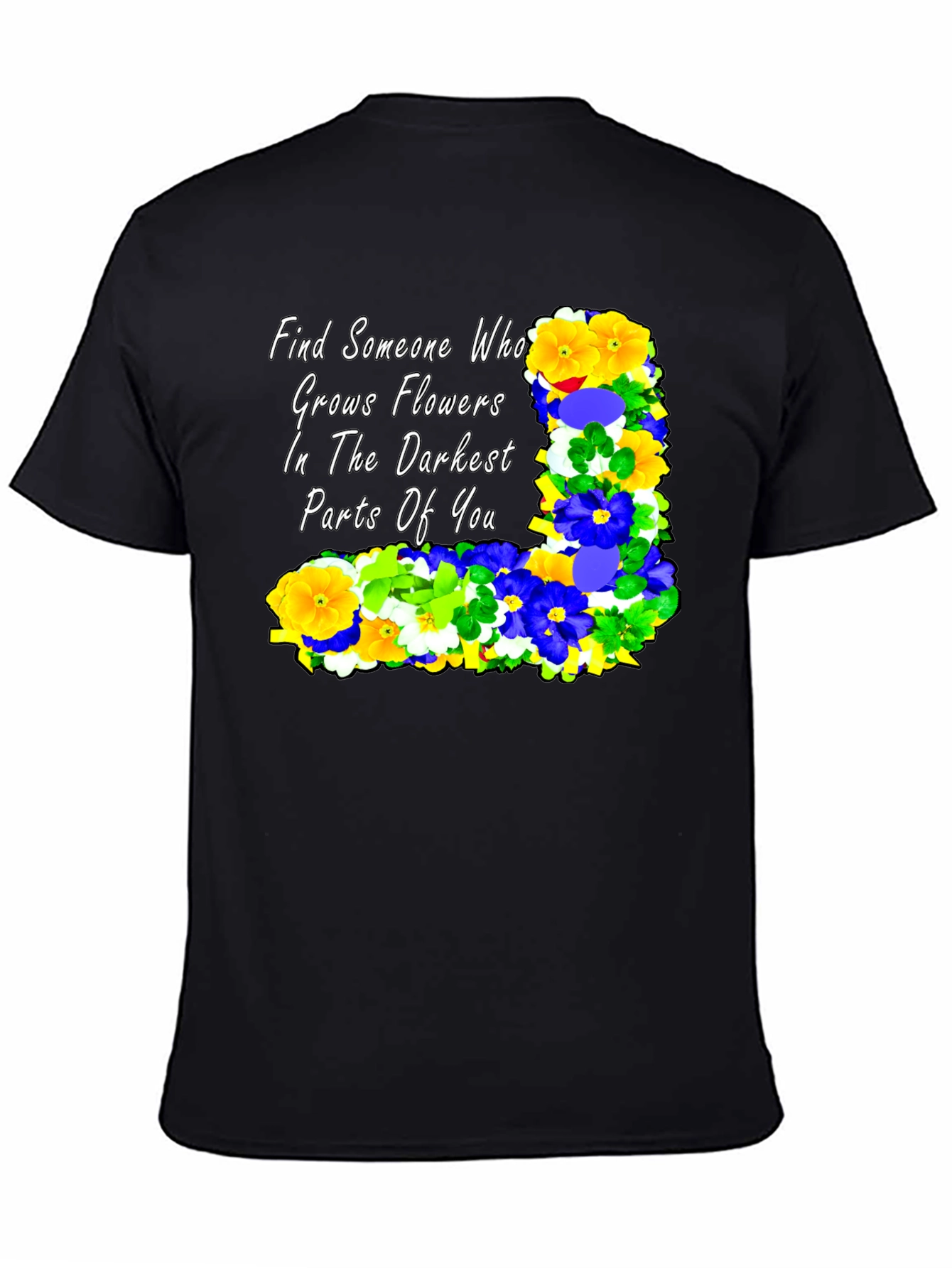 Floral Quote T-Shirt: Find Someone Who...