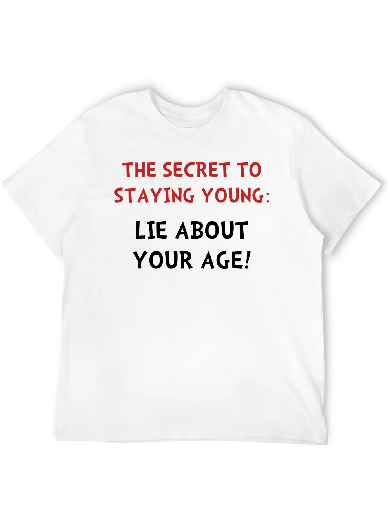 Funny Stay Young Lie About Your Age T-Shirt
