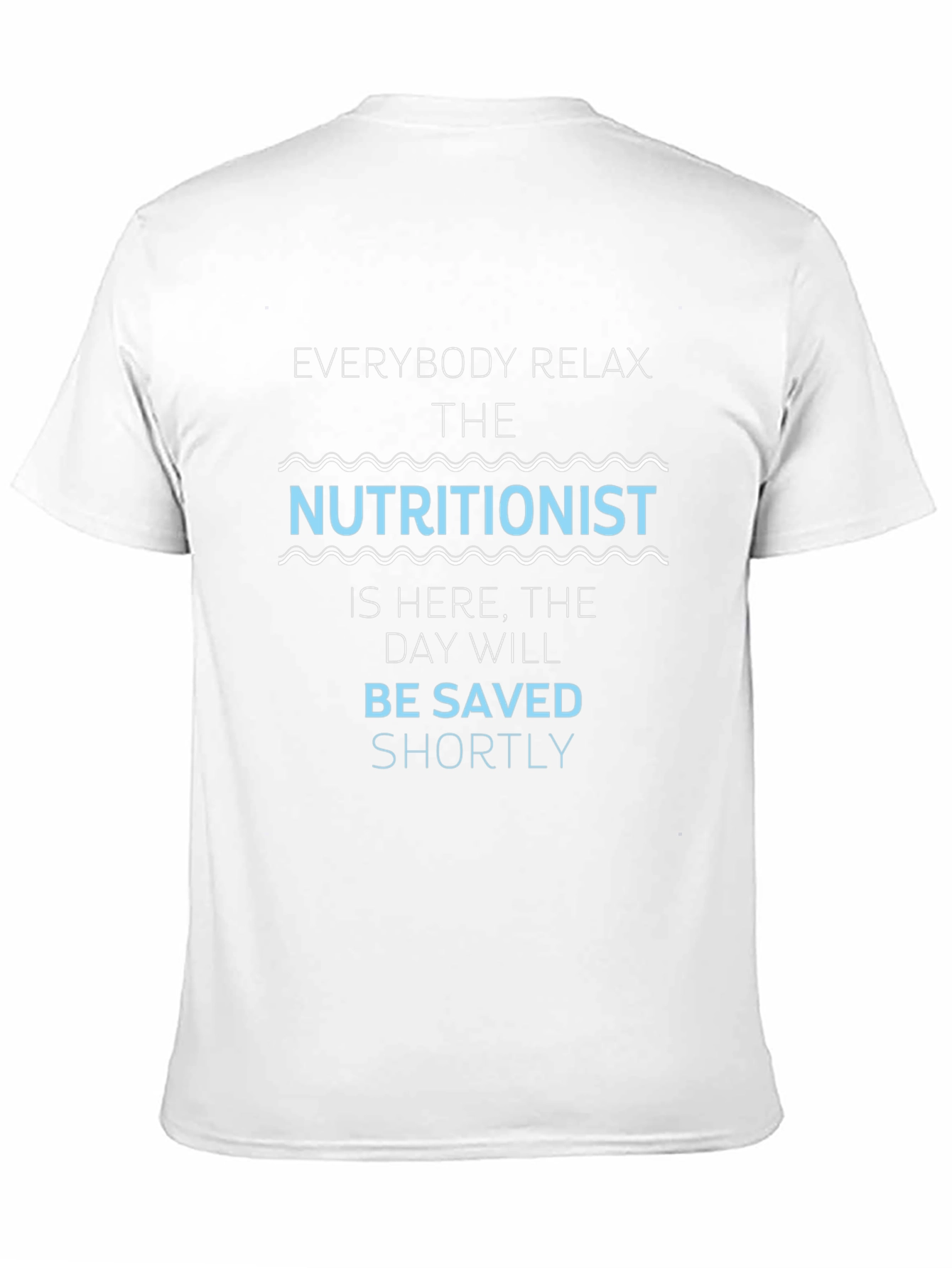 Nutritionist T-Shirt - Everybody Relax Funny Tee