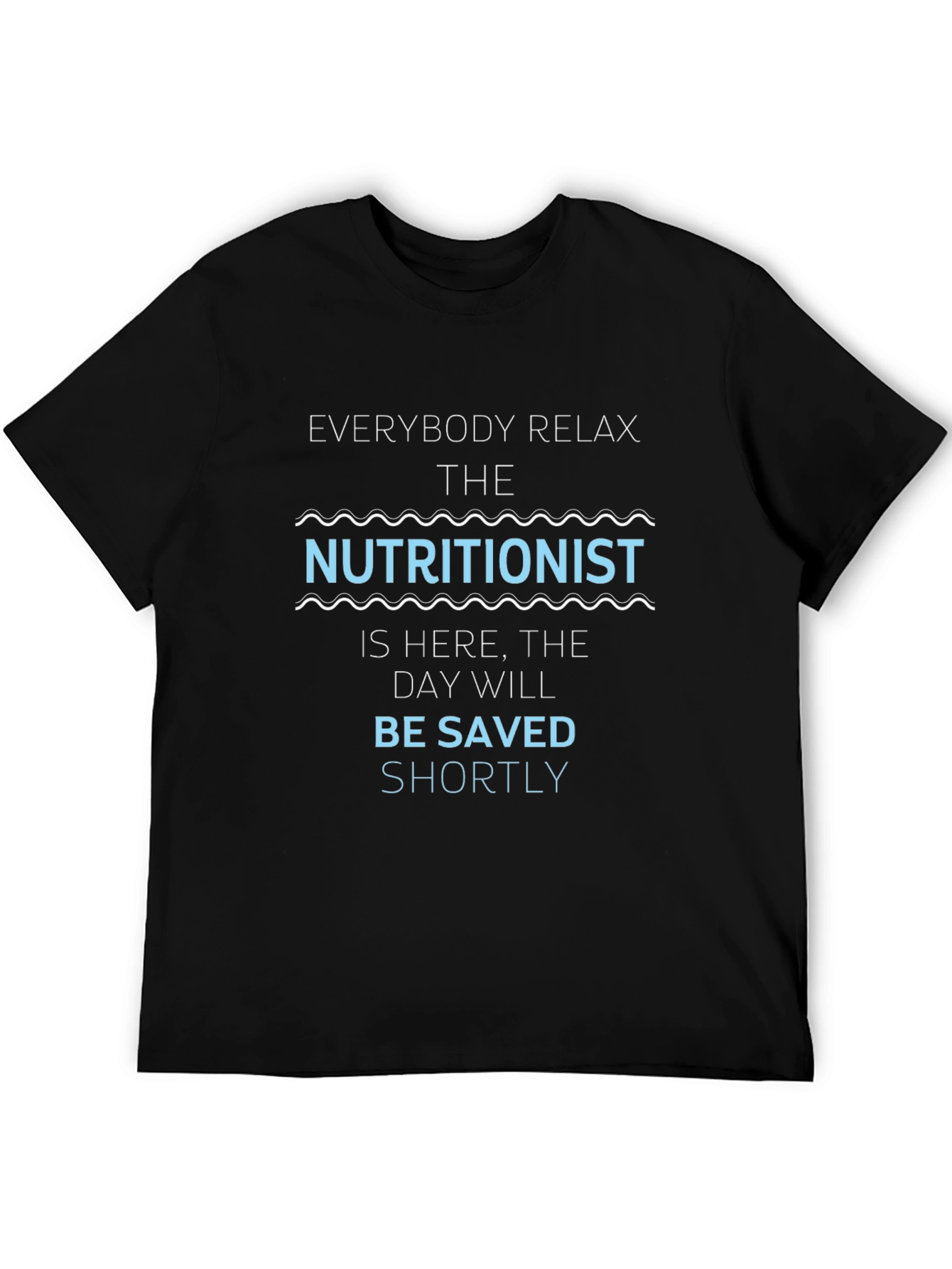 Nutritionist T-Shirt - Everybody Relax Funny Tee