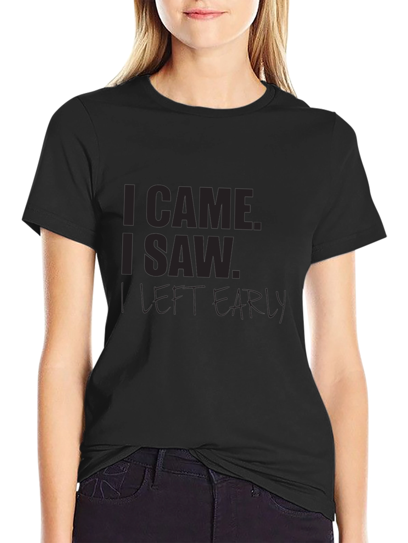 I Came I Saw I Left Early Black T-Shirt