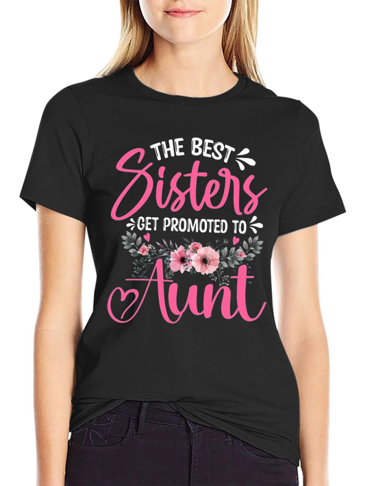Best Sisters Get Promoted to Aunt T-Shirt