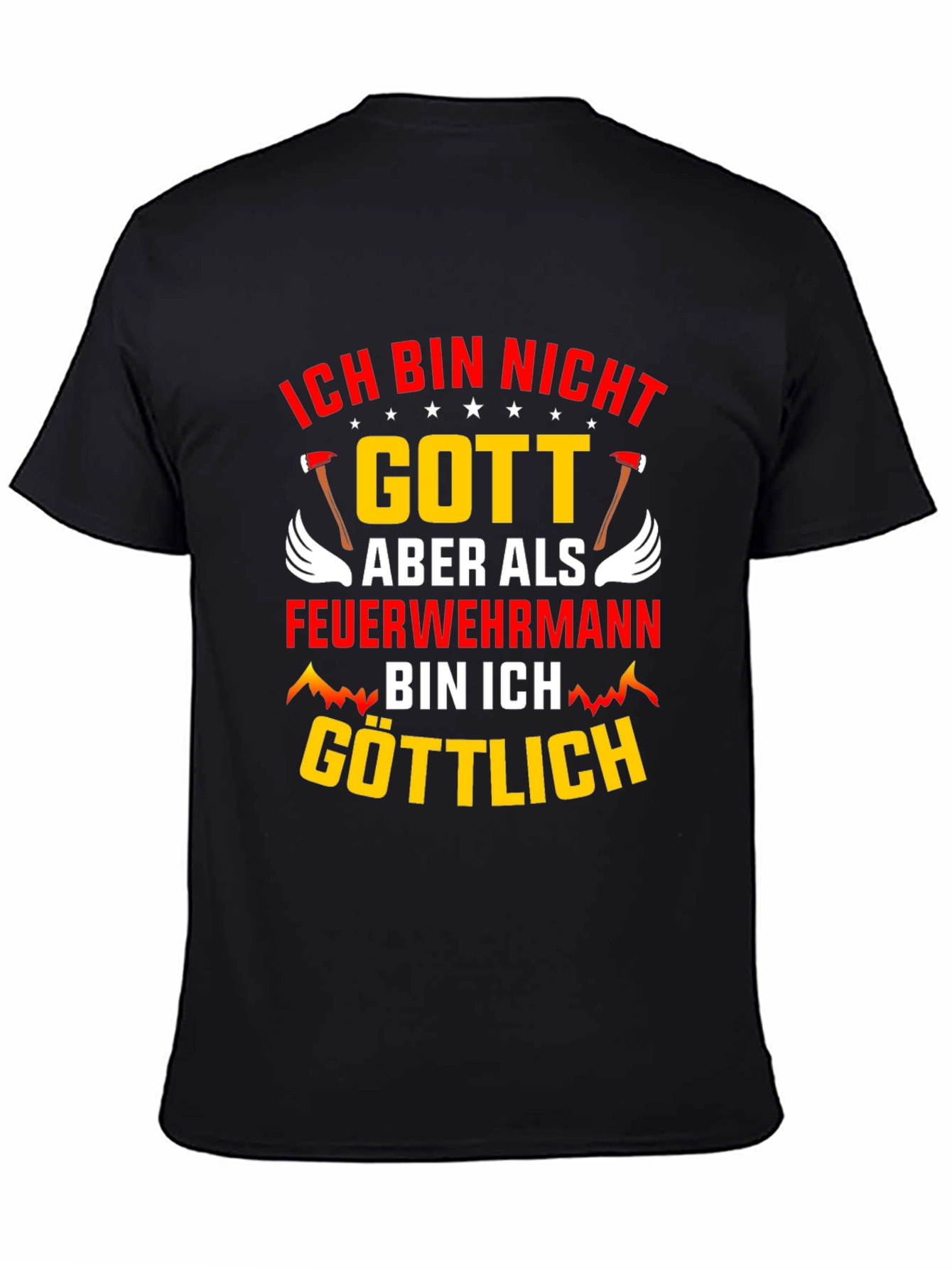 Ich Bin Nicht Gott Feuerwehrmann T-Shirt