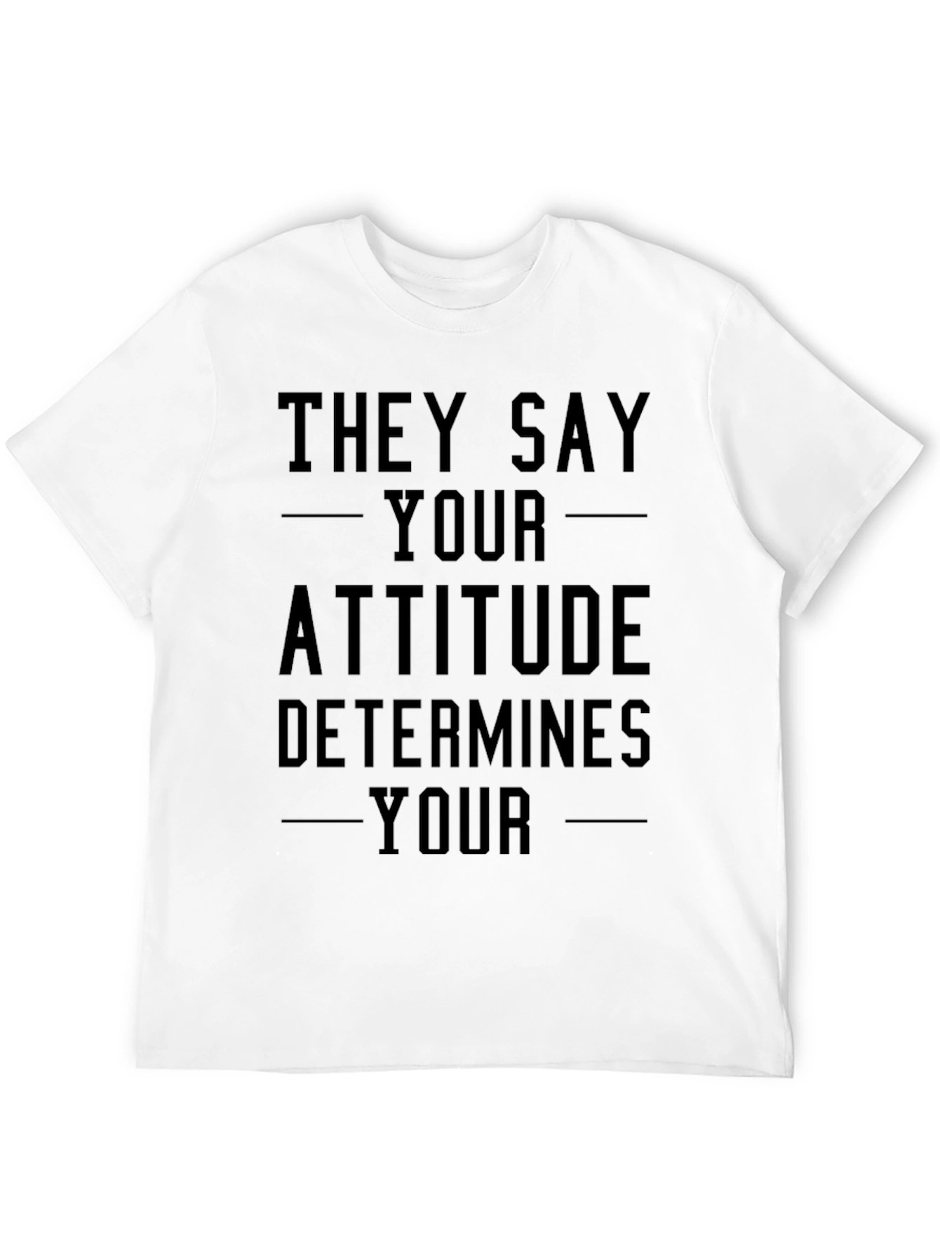 Attitude Determines Your Outcome T-Shirt