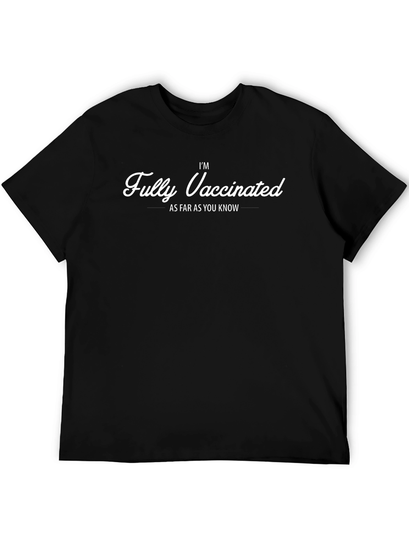 Fully Vaccinated Funny Graphic Tee
