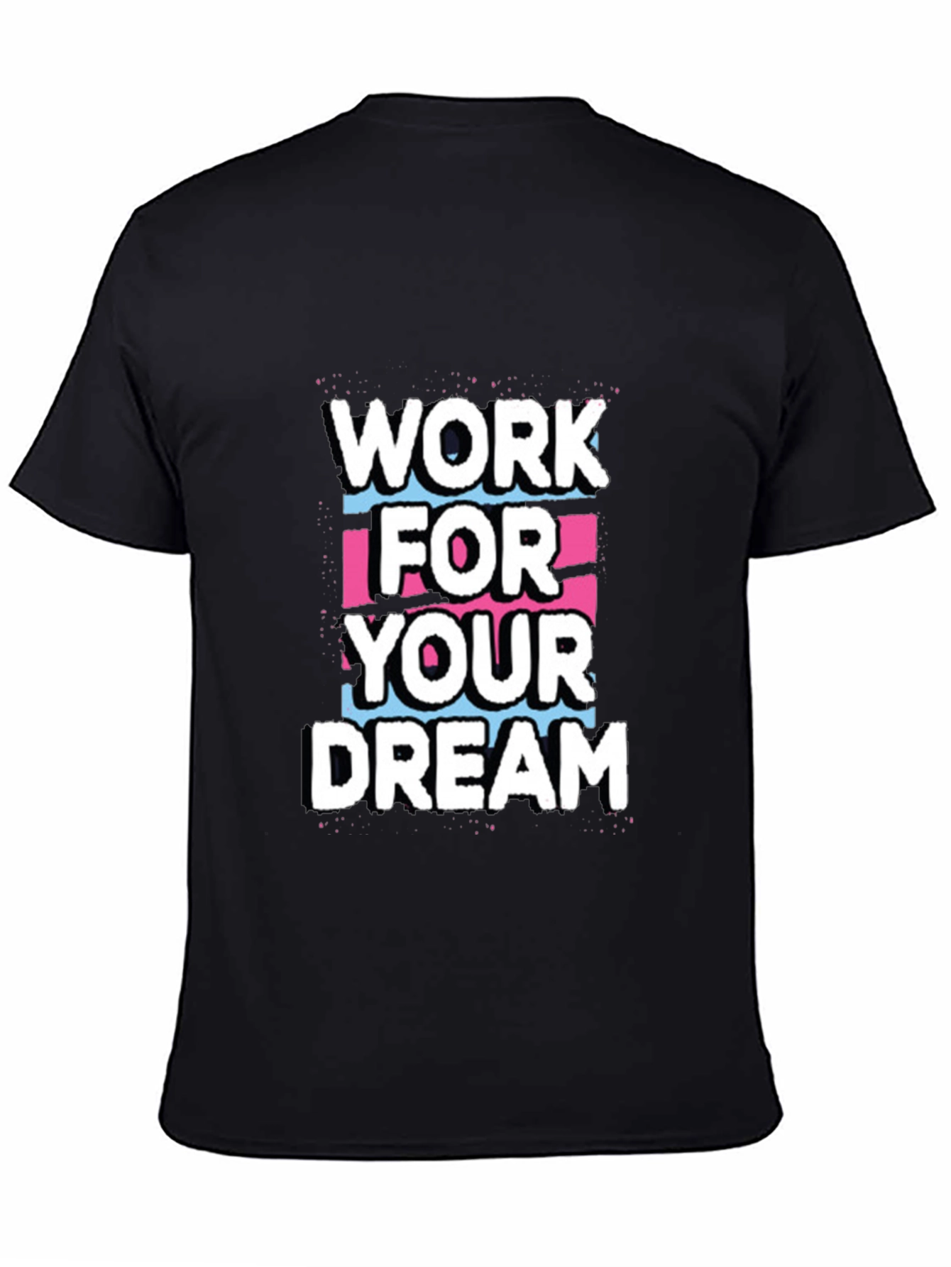 Work For Your Dream Graphic Tee