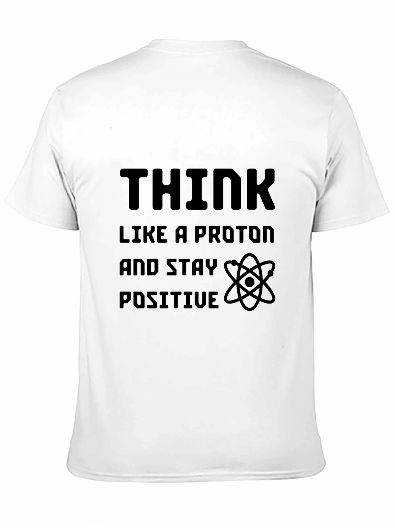 Think Like A Proton Positive T-Shirt