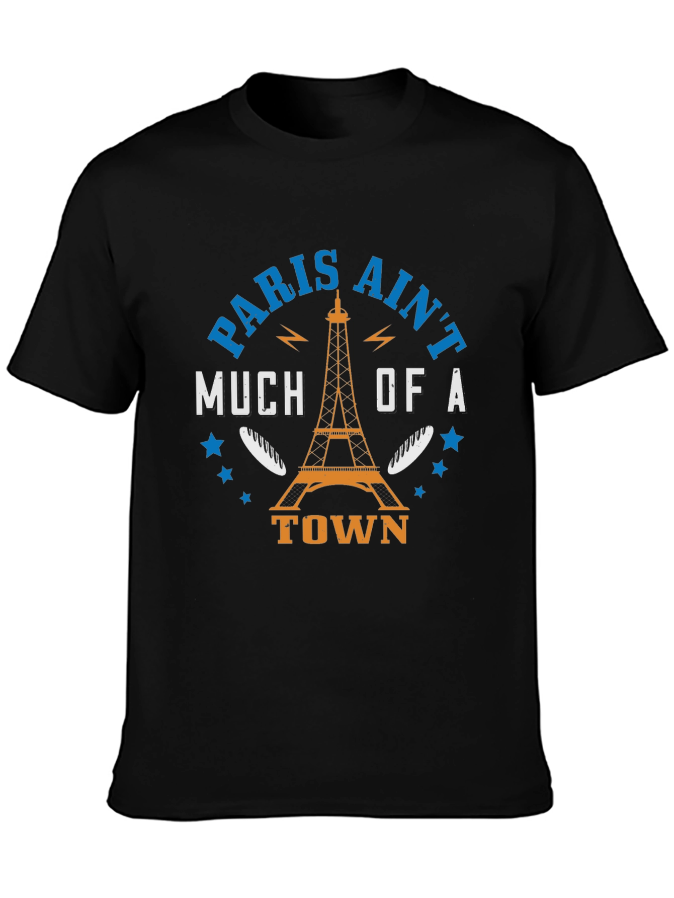 Paris Aint Much of a Town T-Shirt