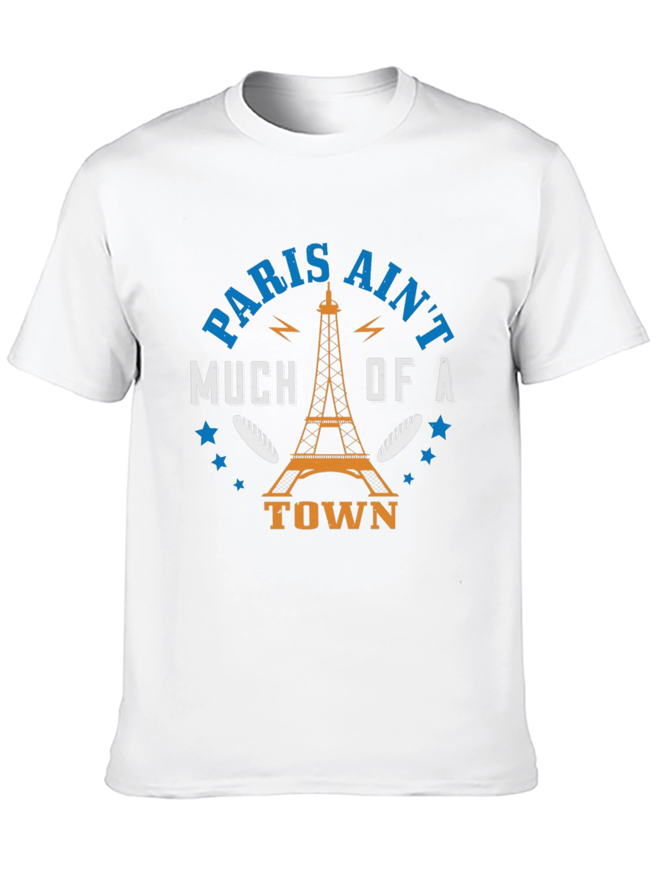Paris Aint Much of a Town T-Shirt